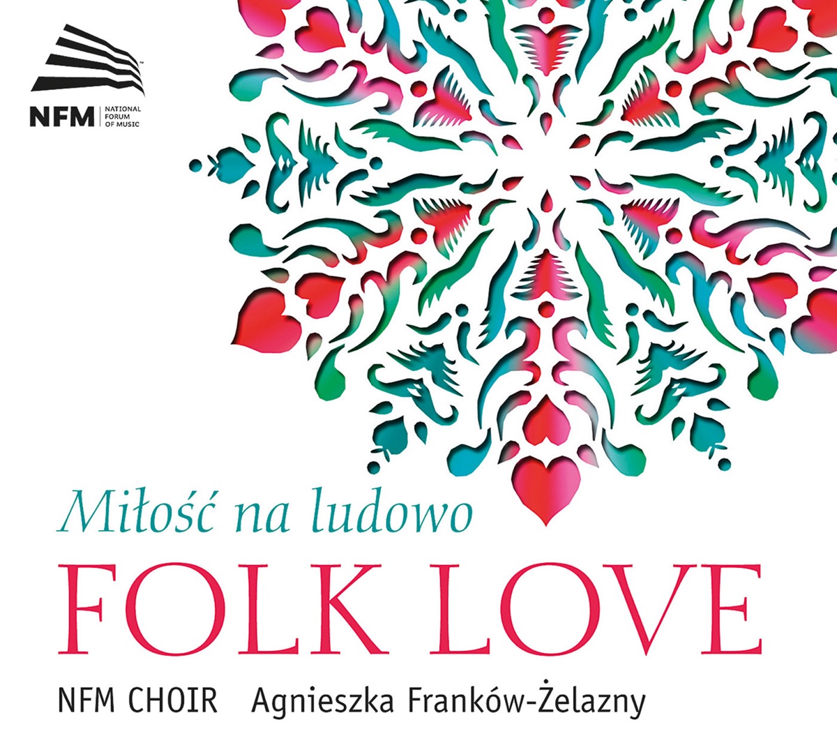 Folk Love by Chór Narodowego Forum Muzyki & Agnieszka Frankow-Zelazny album cover