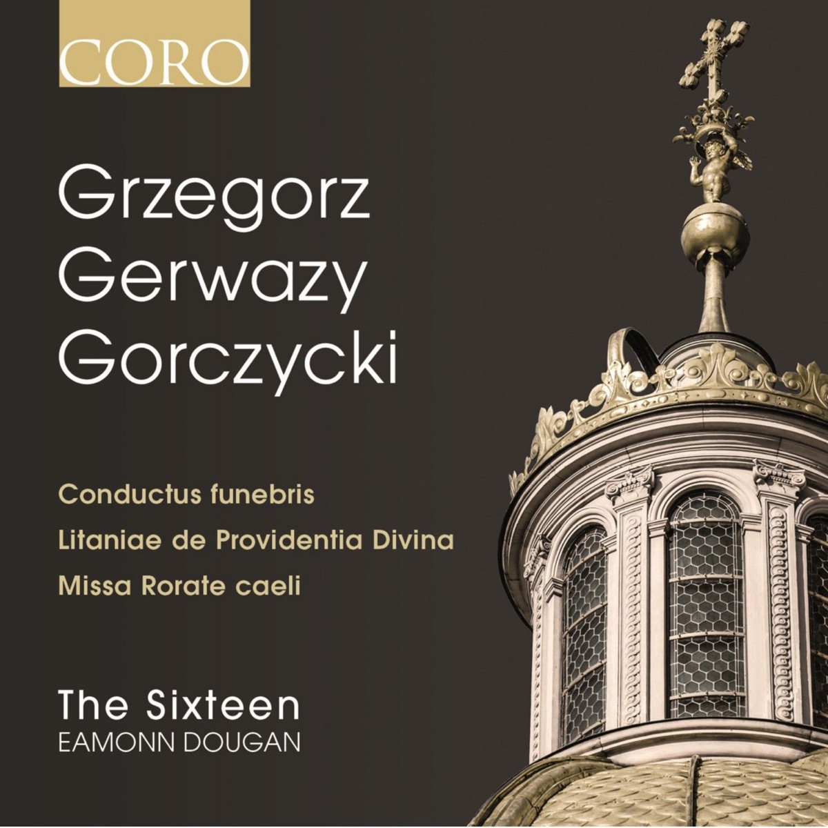 Grzegorz Gerwazy Gorczycki: Conductus Funebris, Litania de Providentia Divina & Missa Rorate by The Sixteen & Eamonn Dougan album cover