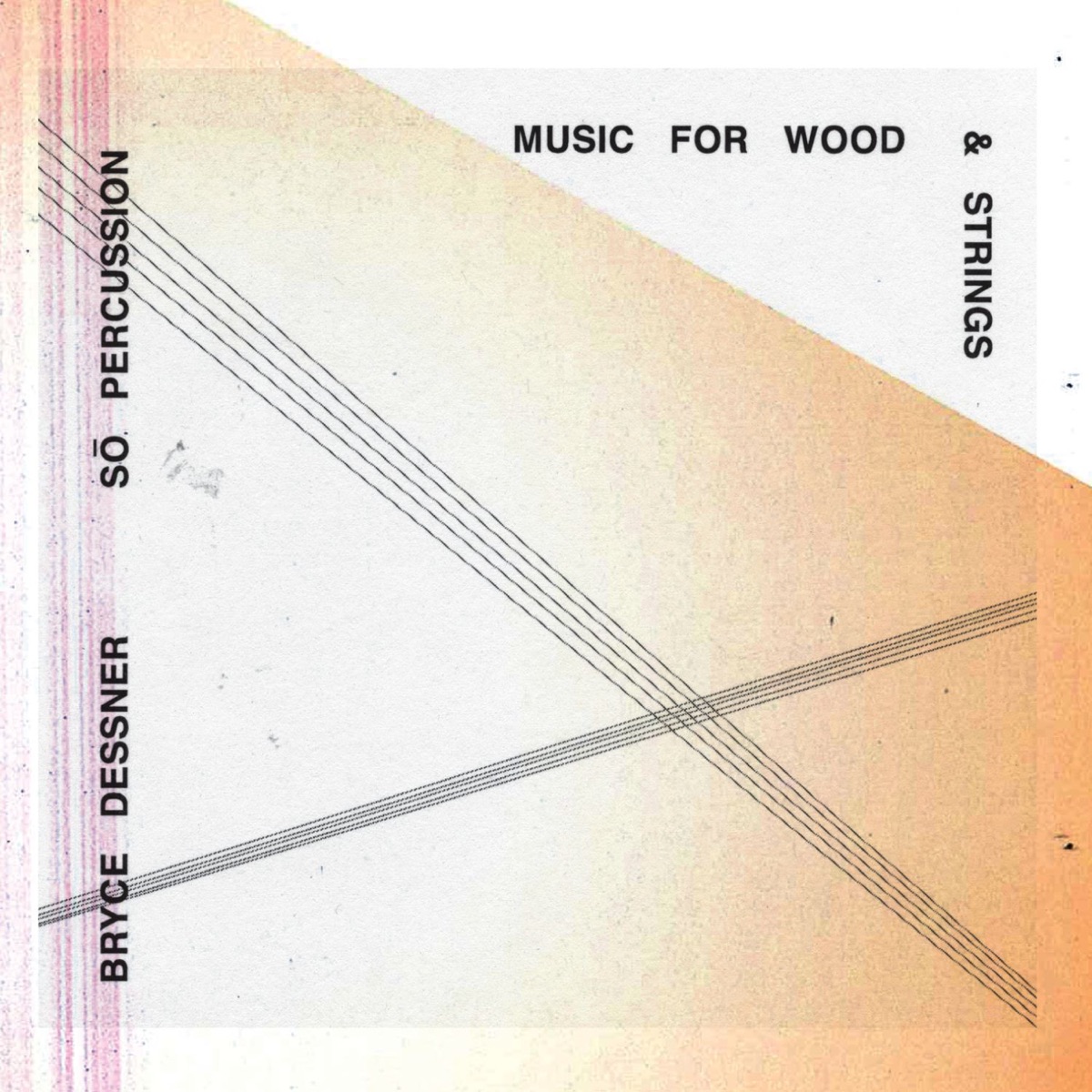 Bryce Dessner: Music for Wood and Strings by Sō Percussion album cover