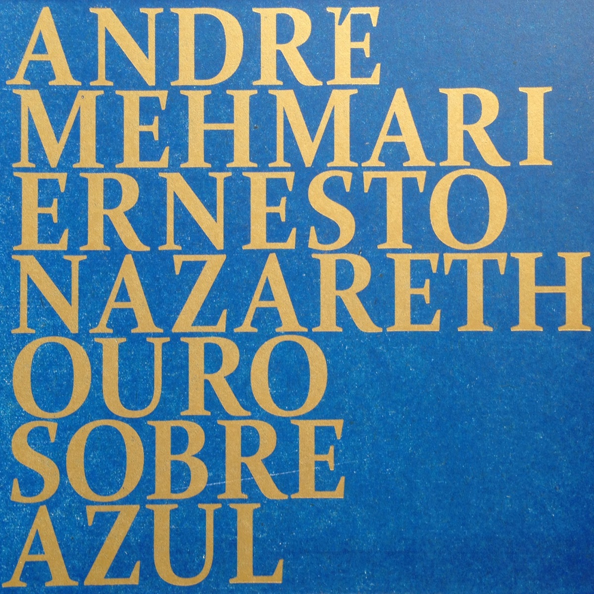 Ouro Sobre Azul - Ernesto Nazareth by André Mehmari album cover