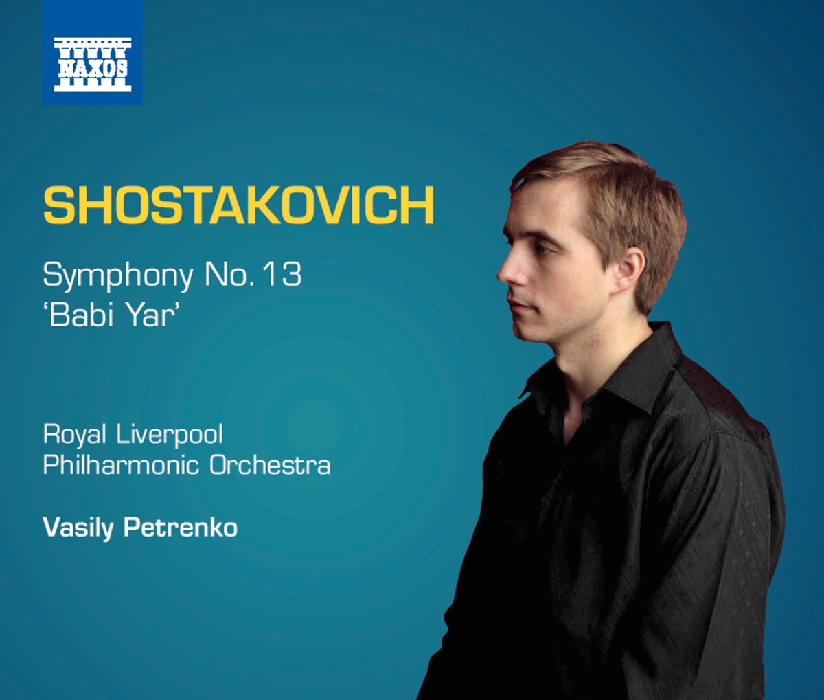 Shostakovich: Symphony No. 13 by Alexander Vinogradov, Royal Liverpool Philharmonic Choir, Huddersfield Choral Society, Royal Liverpool Philharmonic Orchestra & Vasily Petrenko album cover
