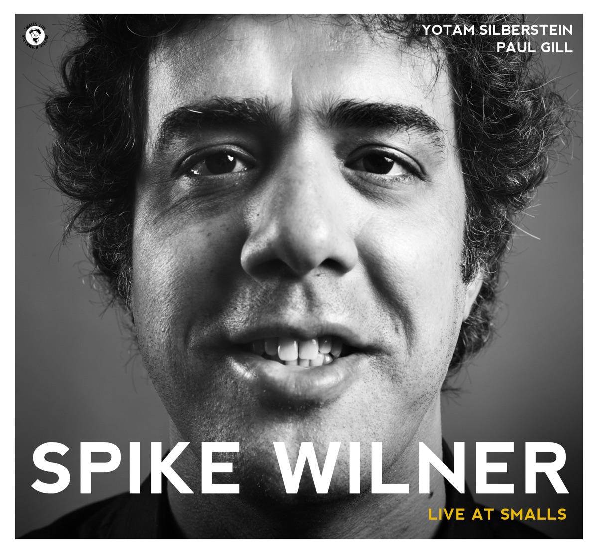 Spike Wilner Trio - Live At Smalls (feat. Spike Wilner, Yotam Silberstein & Paul Gill) by Spike Wilner album cover