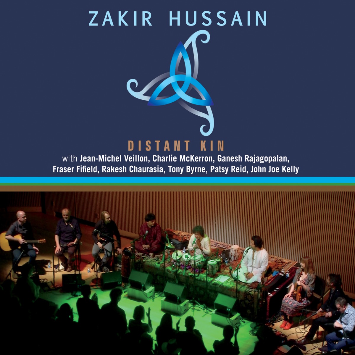 Distant Kin (feat. Jean-Michel Veillon, Charlie McKerron, Ganesh Rajagopalan, Fraser Fifield, Rakesh Chaurasia, Tony Byrne, Patsy Reid & John Joe Kelly) [Live] by Zakir Hussain album cover