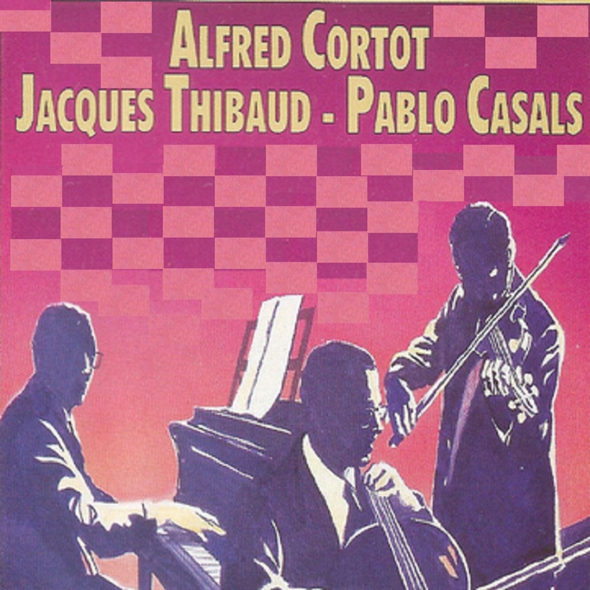 Alfred Cortot - Jacques Thibaud - Pablo Casals by Alfred Cortot, Jacques Thibaud & Pablo Casals album cover