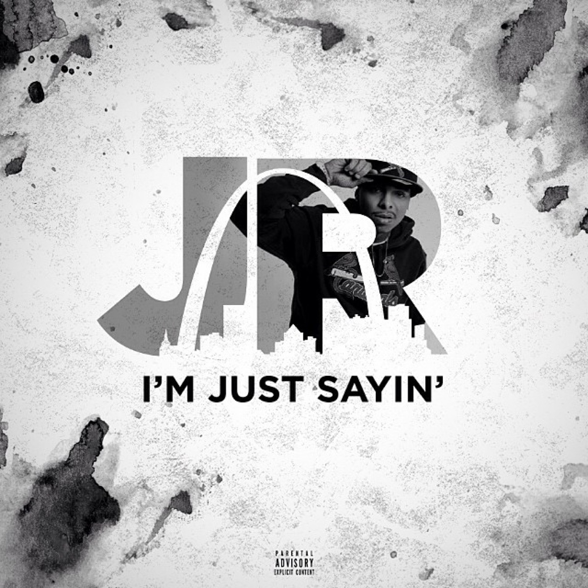 I'm Just Sayin' - Single by J.R. album cover