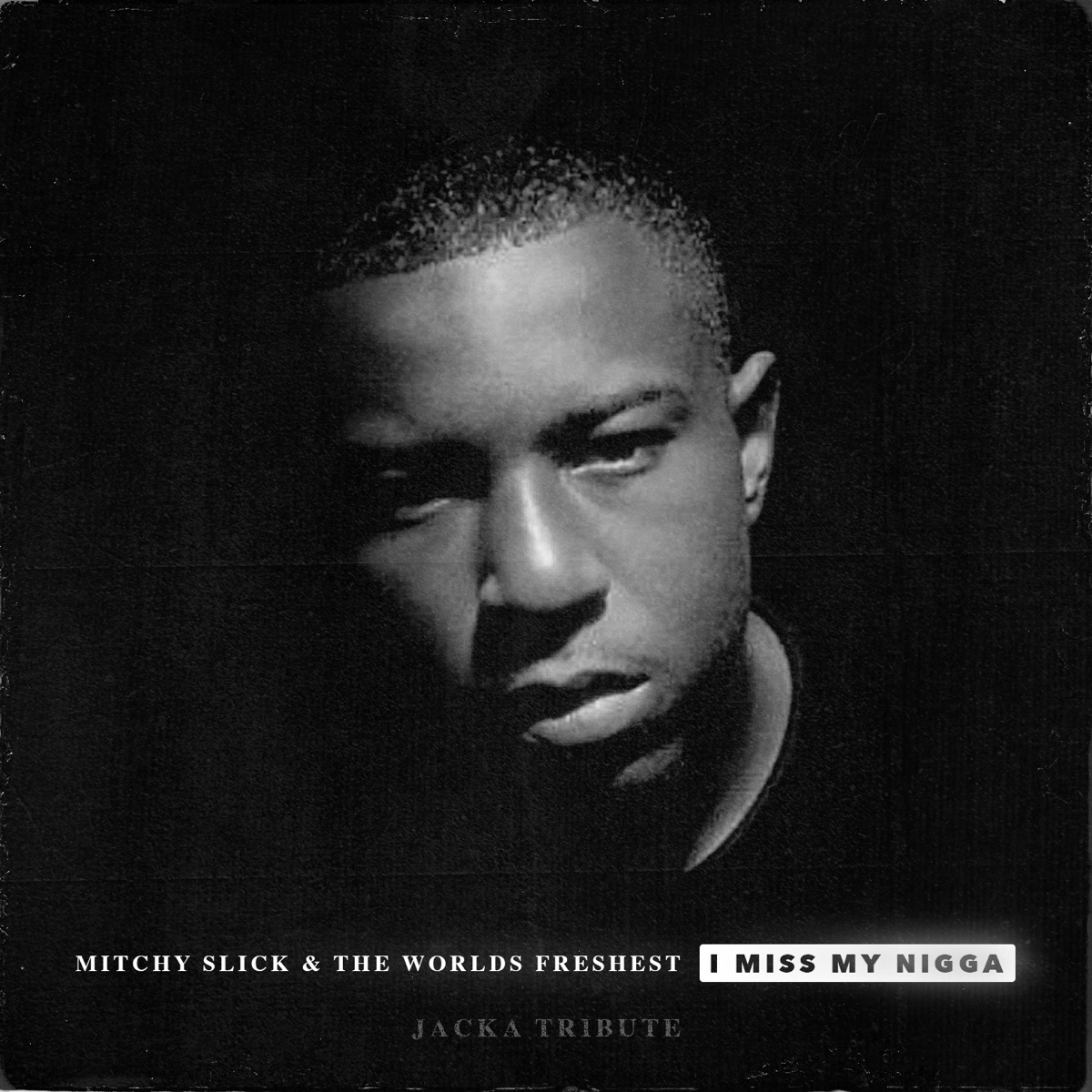 I Miss My N*gga (Jacka Tribute) - Single by Mitchy Slick & The Worlds Freshest album cover