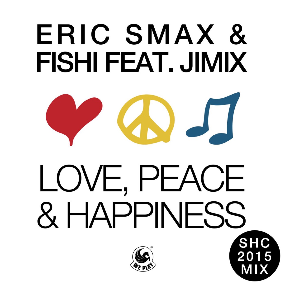 Love, Peace & Happiness (feat. JimiX) [SHC 2015 Mix] - Single by Eric Smax & Fishi album cover