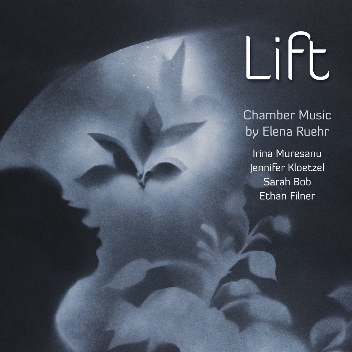 Lift • Chamber Music by Elena Ruehr by Irina Muresanu, Jennifer Kloetzel & Sarah Bob album cover