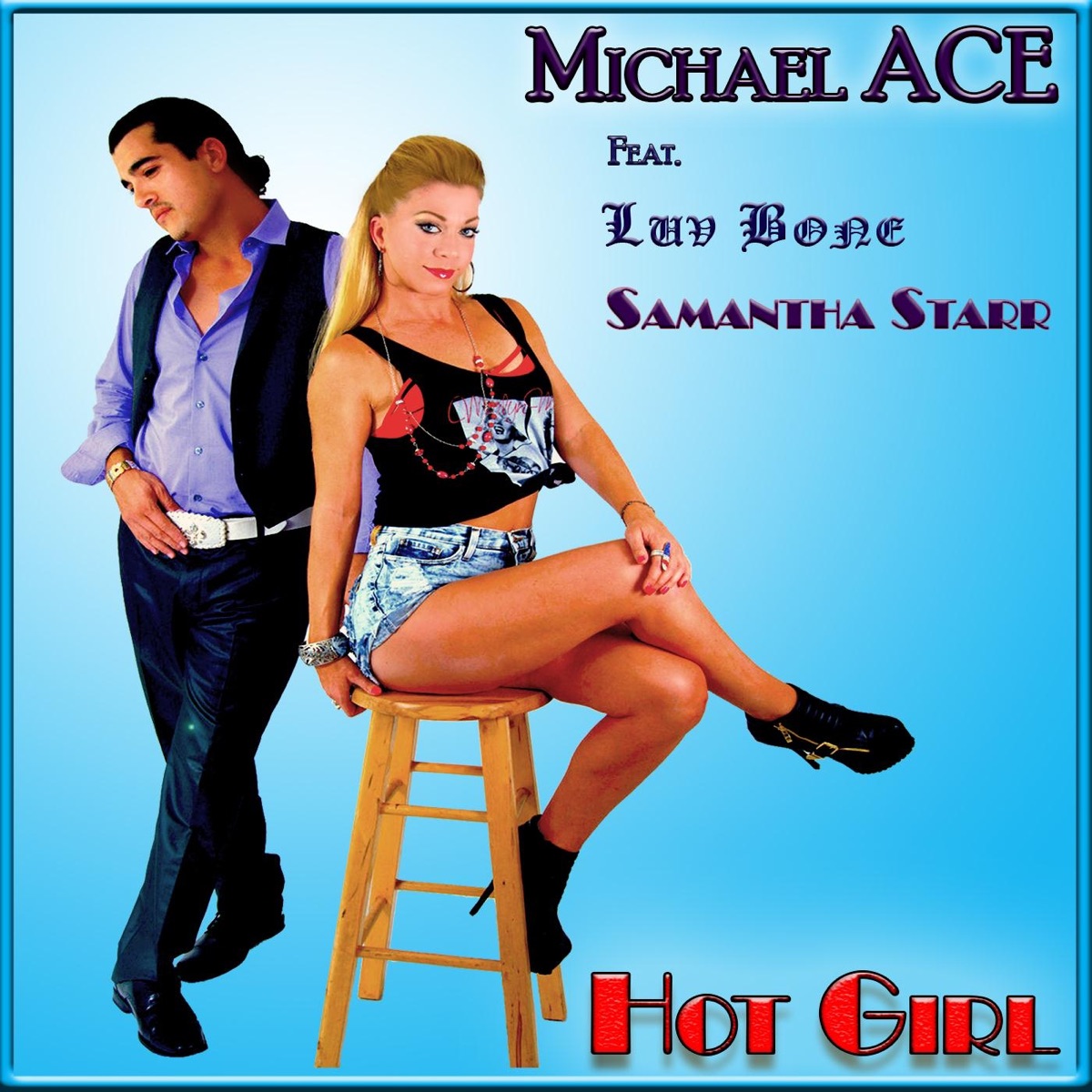 Hot Girl (feat. Luv Bone, Samantha Starr & Kenny Tomlin) - Single by Michael ACE album cover