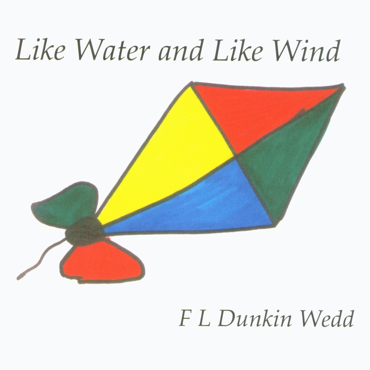 Like Water and Like Wind: F L Dunkin Wedd by F.L. Dunkin Wedd album cover