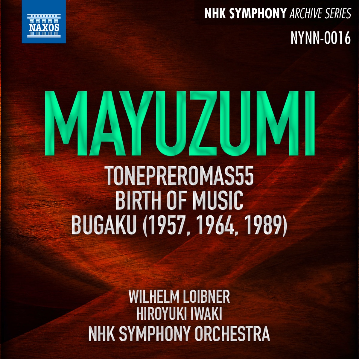 Mayuzumi: Tone Pleromas 55, Birth of Music & Bugaku (Live) by NHK Symphony Orchestra, Hiroyuki Iwaki & Wilhelm Loibner album cover