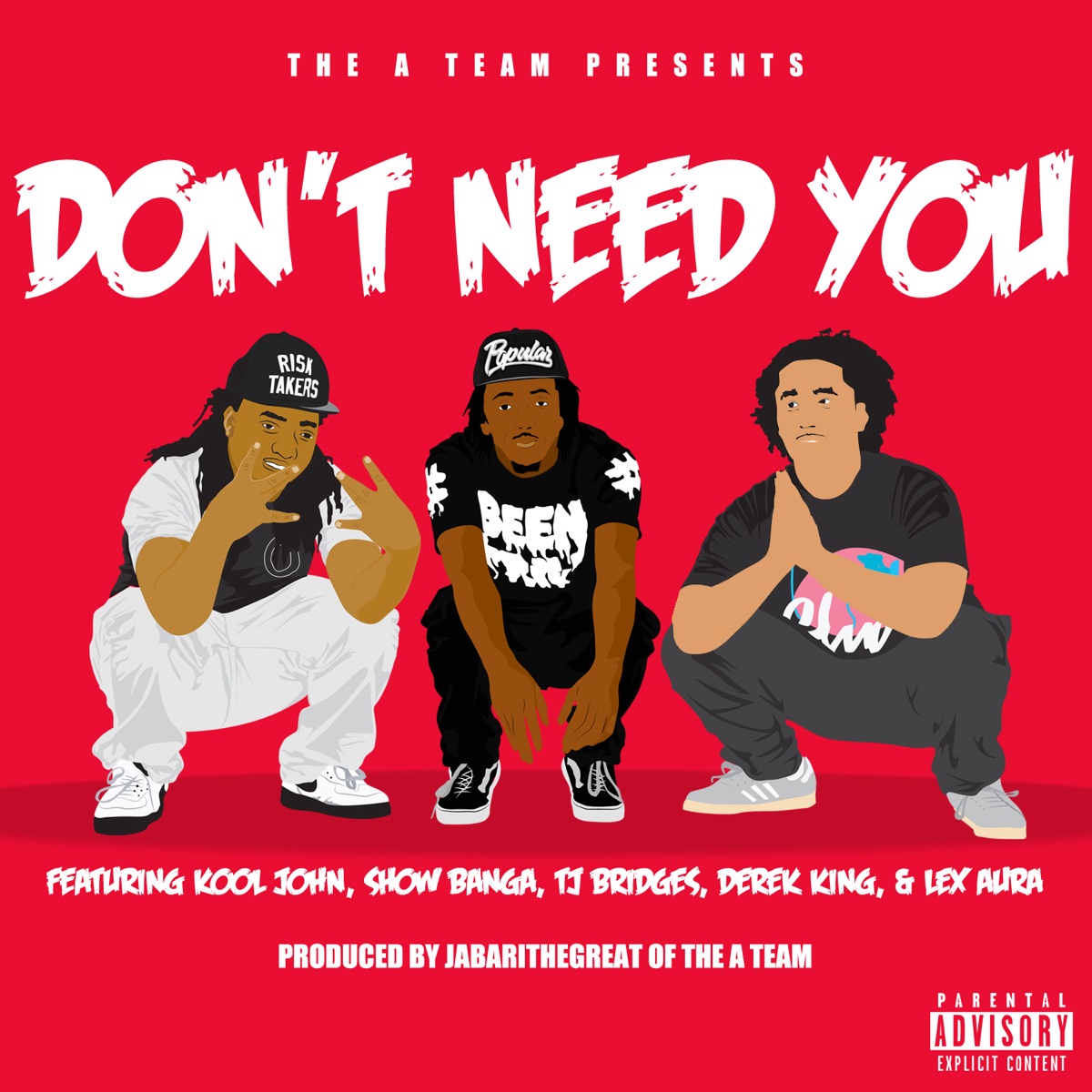 Don't Need You (feat. Kool John, Show Banga, TJ Bridges, Derek King & Lex Aura) - Single by The A Team album cover