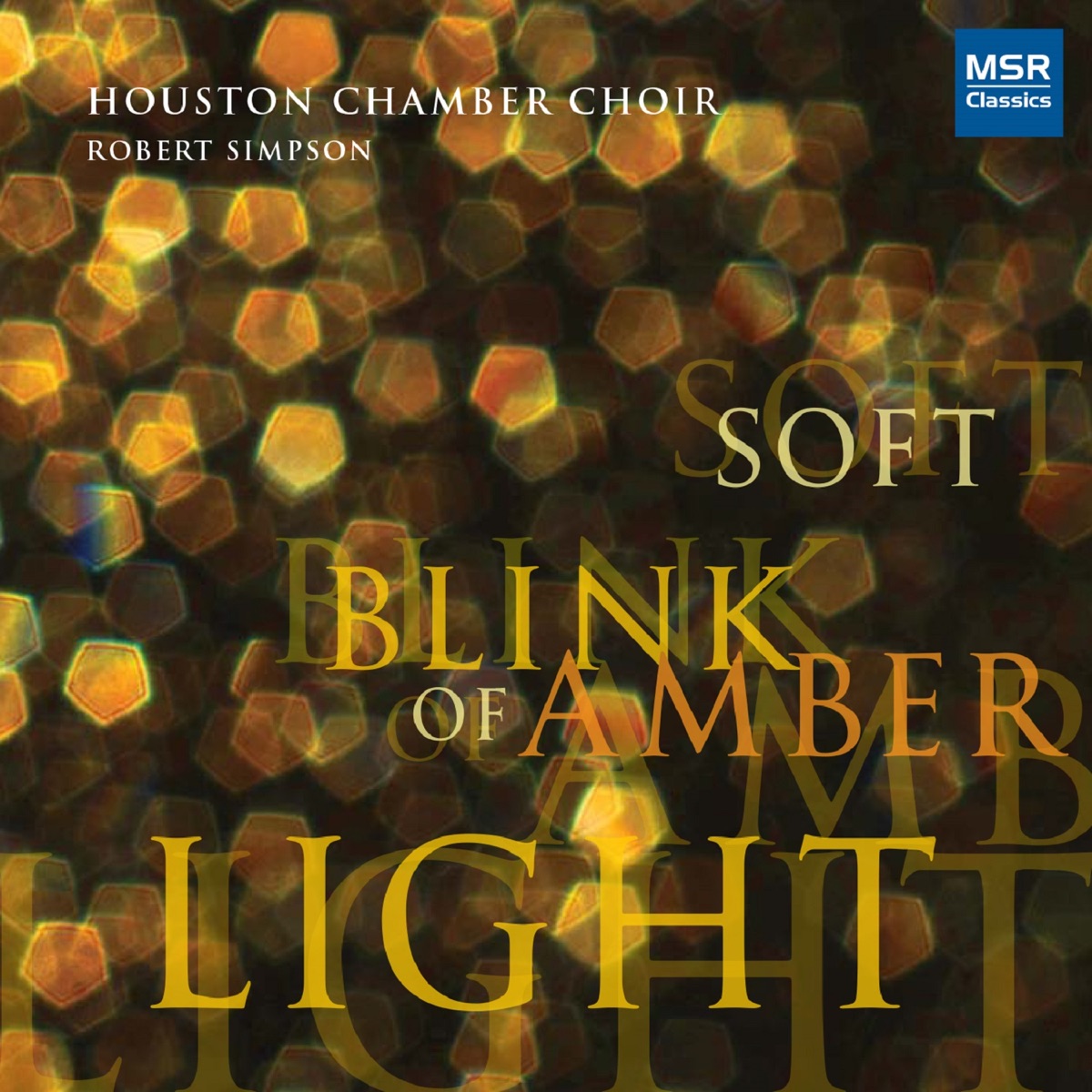 Soft Blink of Amber Light by Houston Chamber Choir & Robert Simpson album cover