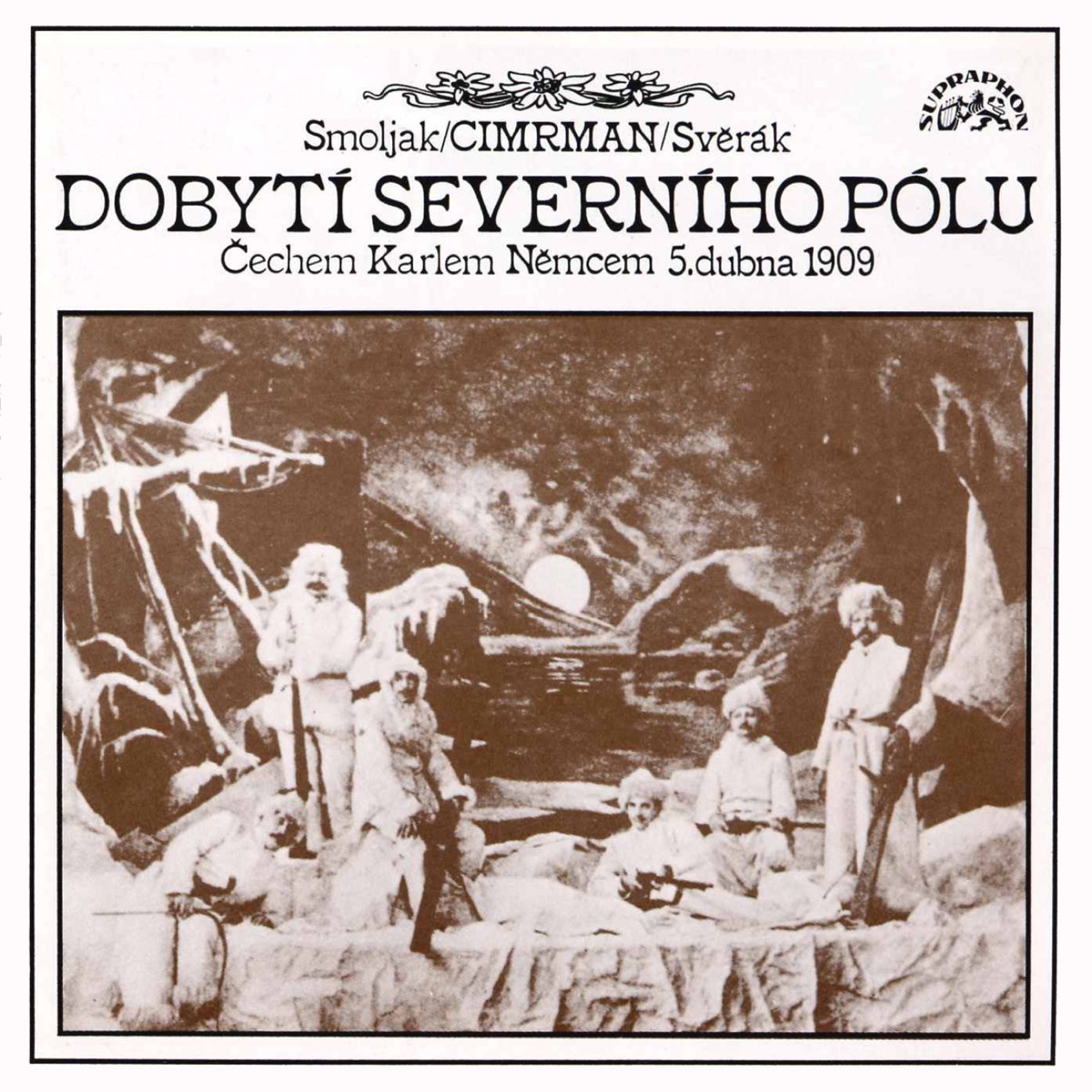 Dobytí Severního Pólu by Jaroslav Vozáb, Jan Kašpar, Petr Brukner, Ladislav Smoljak, Pavel Vondruška, Bo?ivoj Penc, Jan Hrab?ta, Zdeněk Svěrák & Jaroslav Weigel album cover