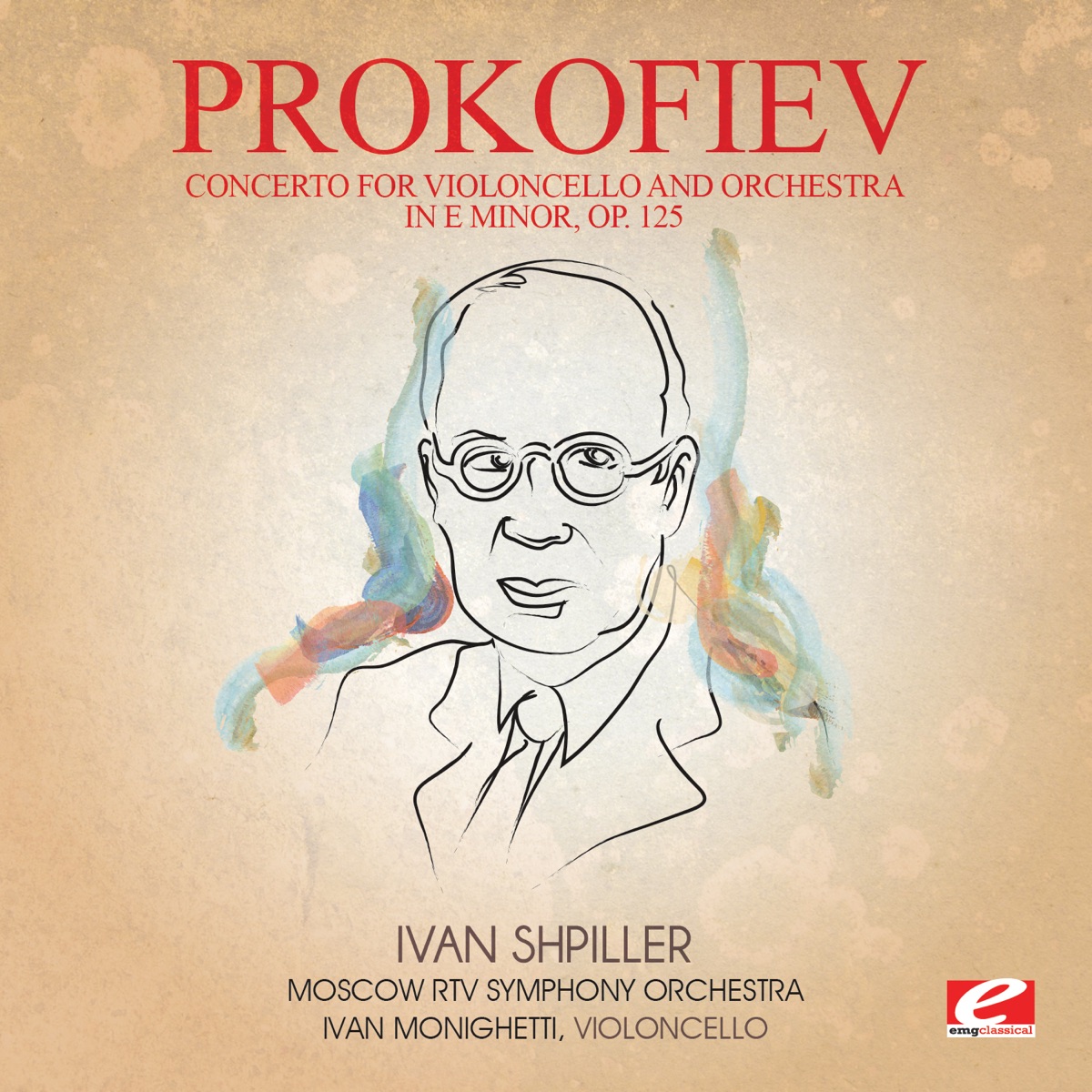 Prokofiev: Concerto for Violoncello and Orchestra in E Minor, Op. 125 (Remastered) by Moscow RTV Symphony Orchestra, Ivan Monighetti & Ivan Shpiller album cover