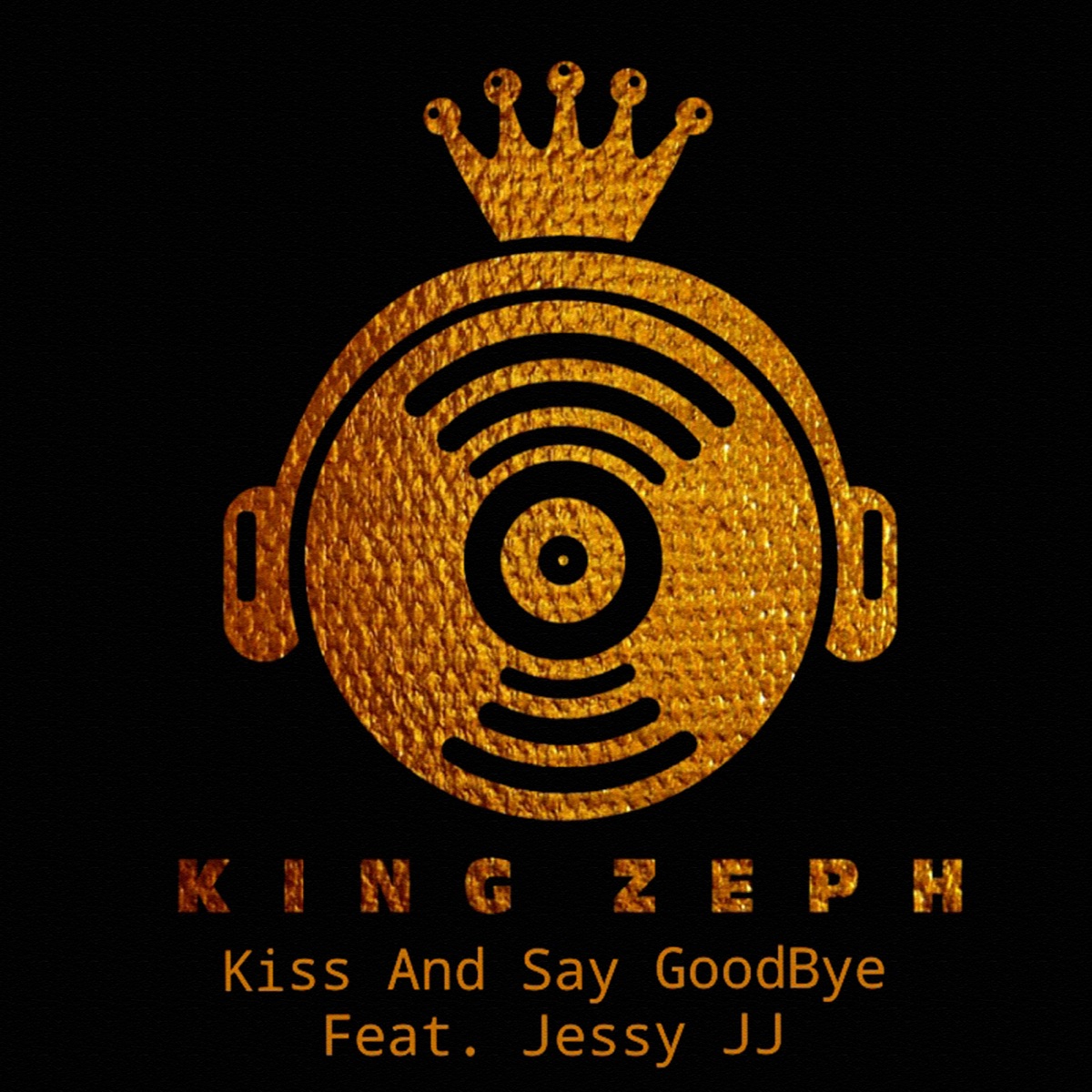 Kiss and Say GoodBye (feat. Jessy JJ) - Single by King Zeph album cover