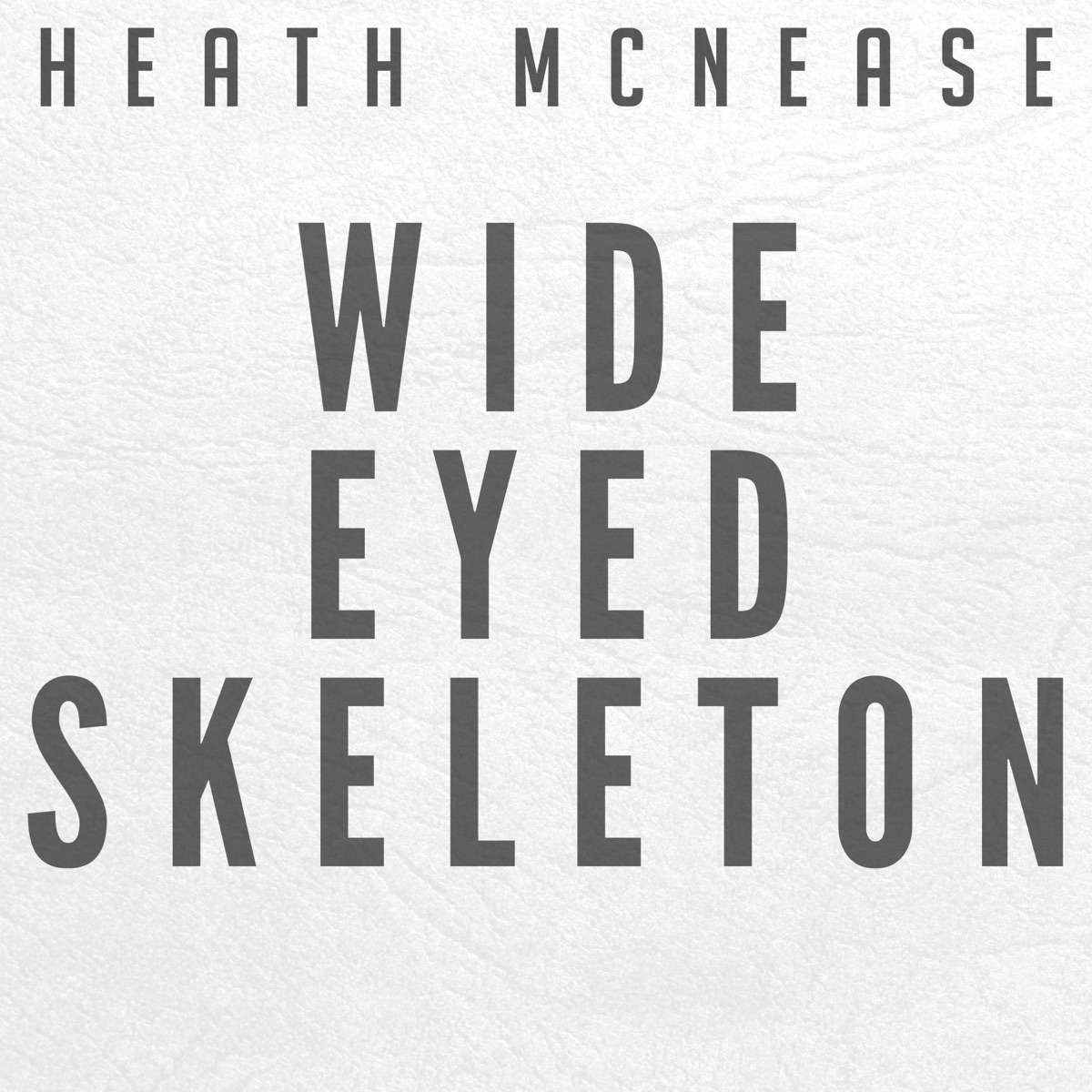 Wide Eyed Skeleton - Single by Heath McNease album cover
