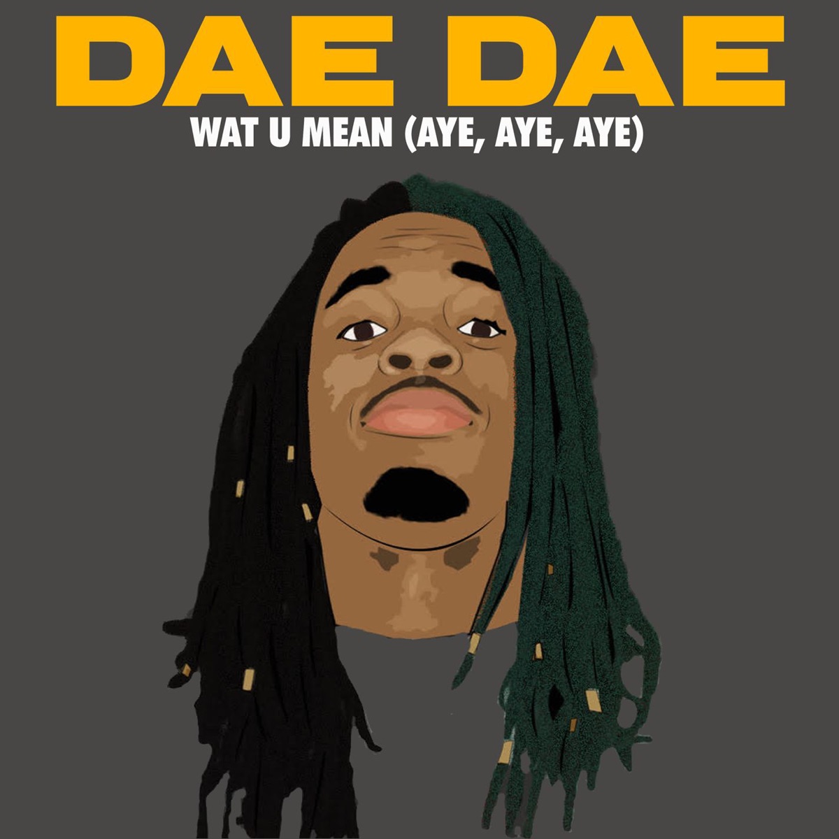 Wat U Mean (Aye, Aye, Aye) - Single by Dae Dae album cover