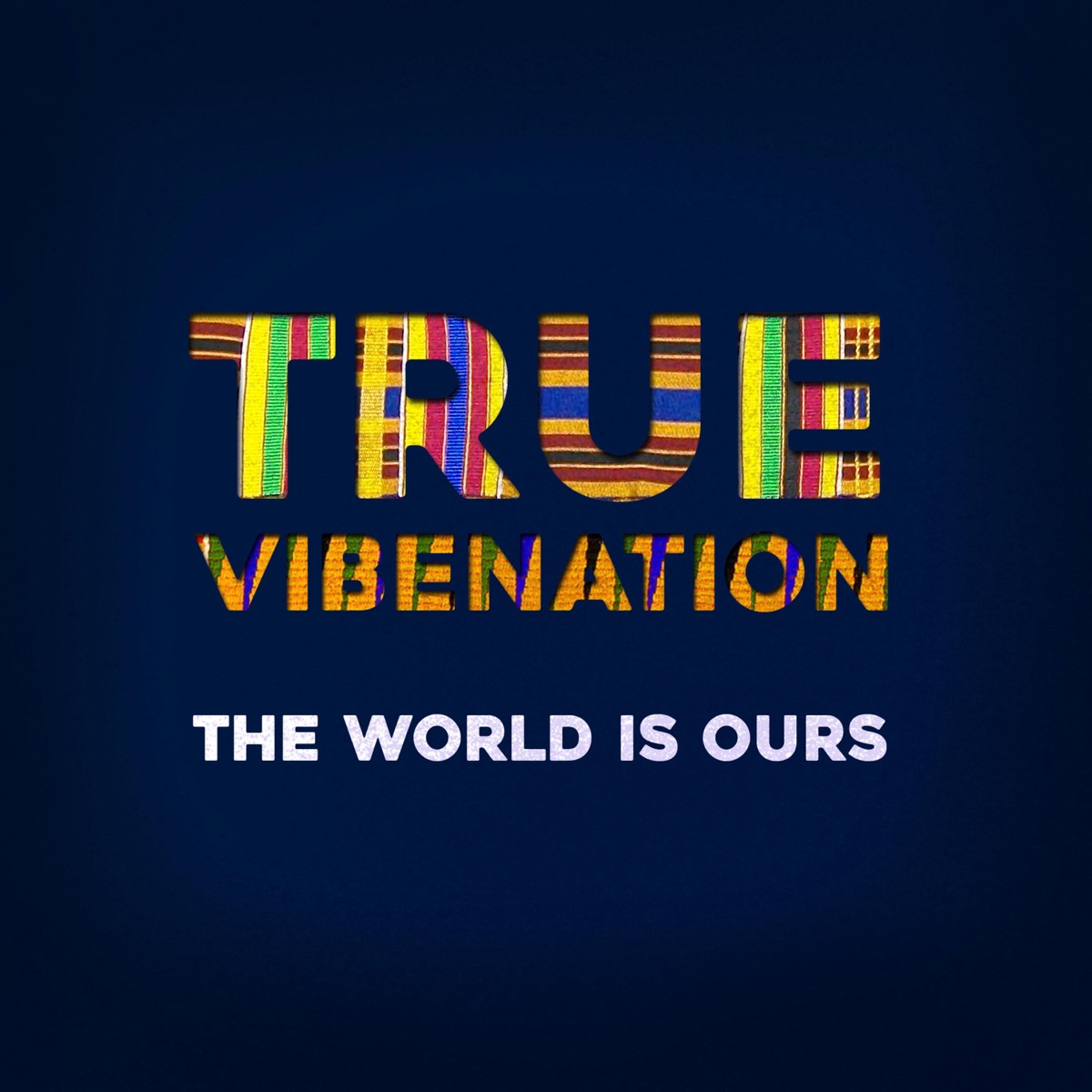 The World Is Ours - Single by True Vibenation album cover