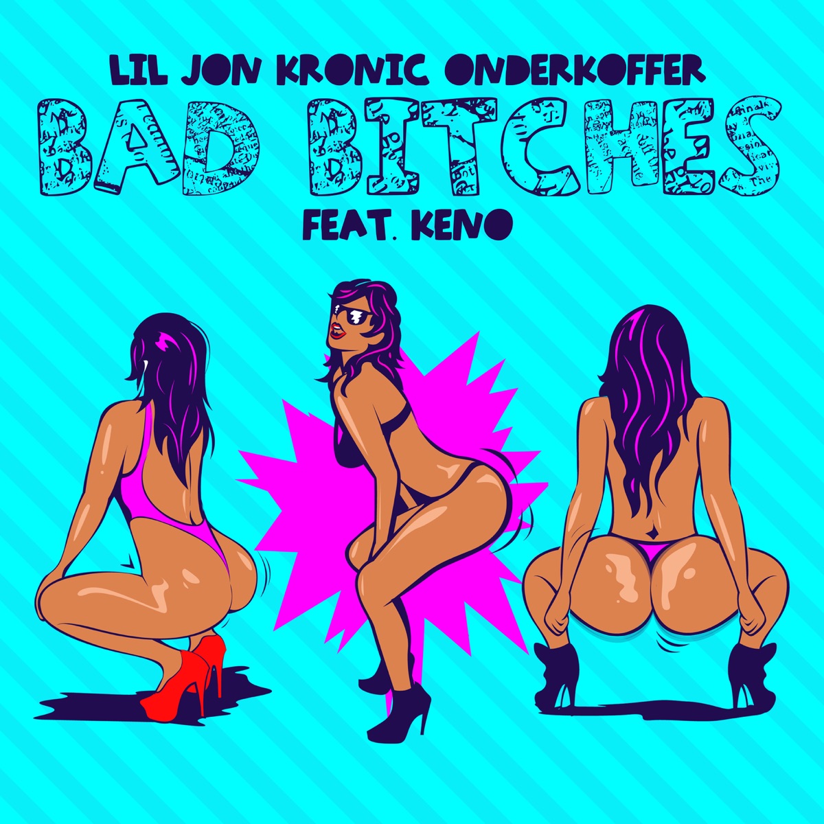 Bad Bitches (feat. Keno) - Single by Lil Jon, Kronic & Onderkoffer album cover