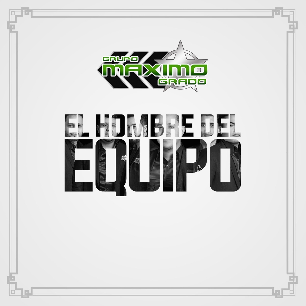 El Hombre Del Equipo - Single by Grupo Maximo Grado album cover