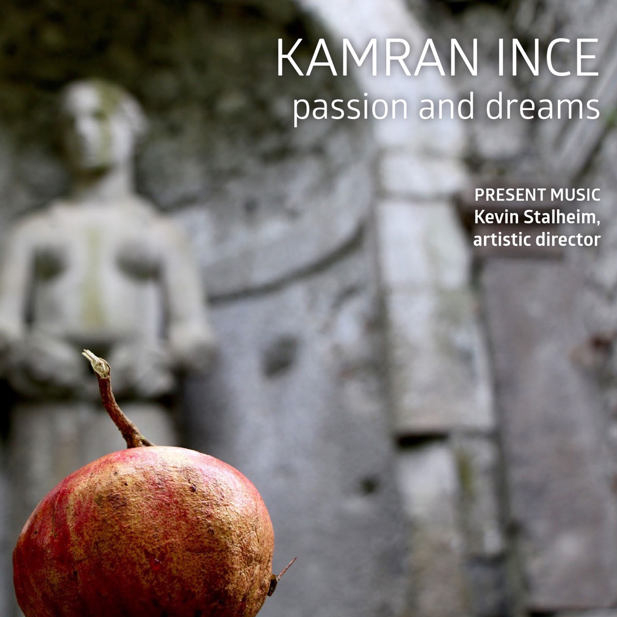 Kamran İnce: Passion & Dreams by Present Music Ensemble & Kamran İnce album cover