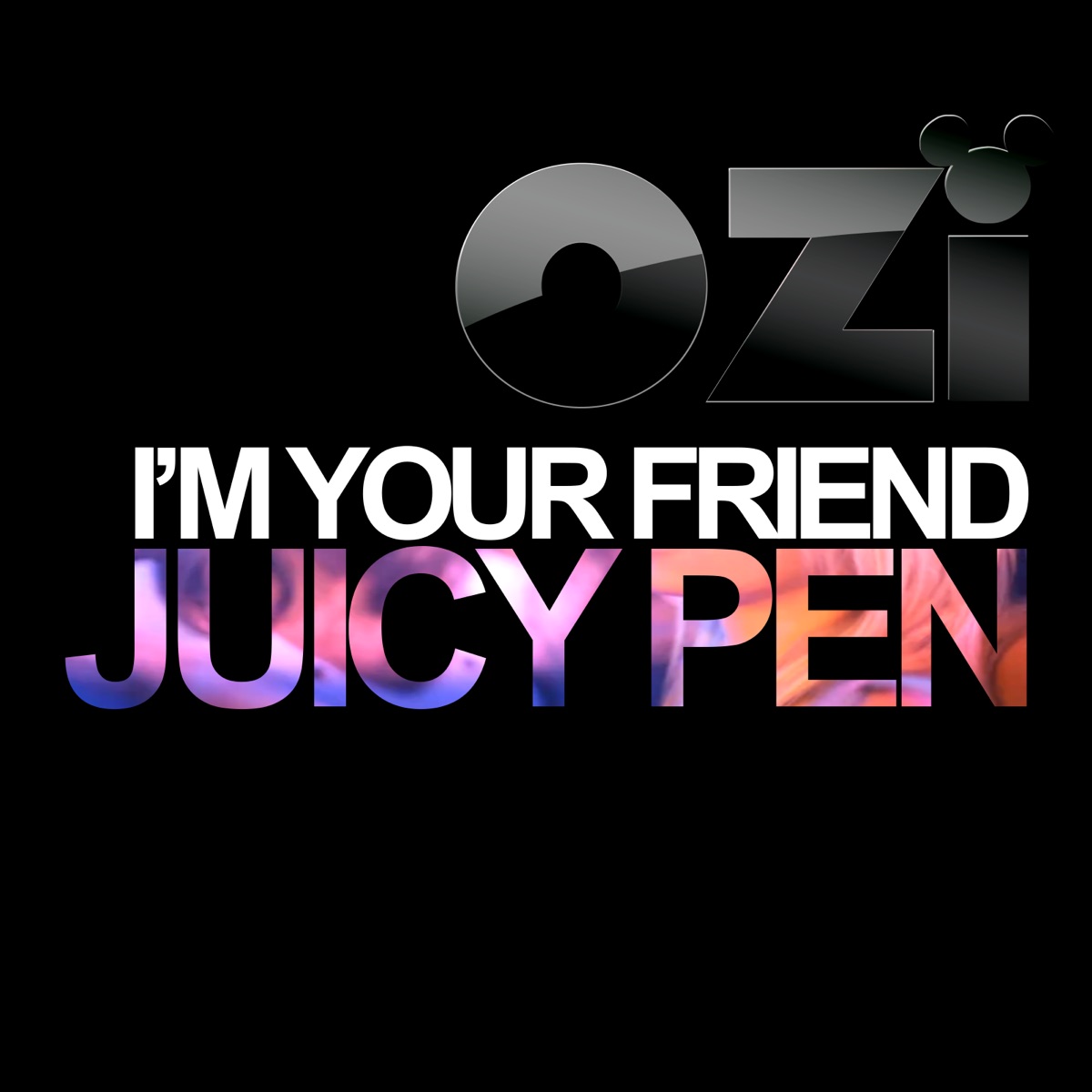 I'm Your Friend Juicy Pen (Radio Trap Edit) - Single by Ozi album cover