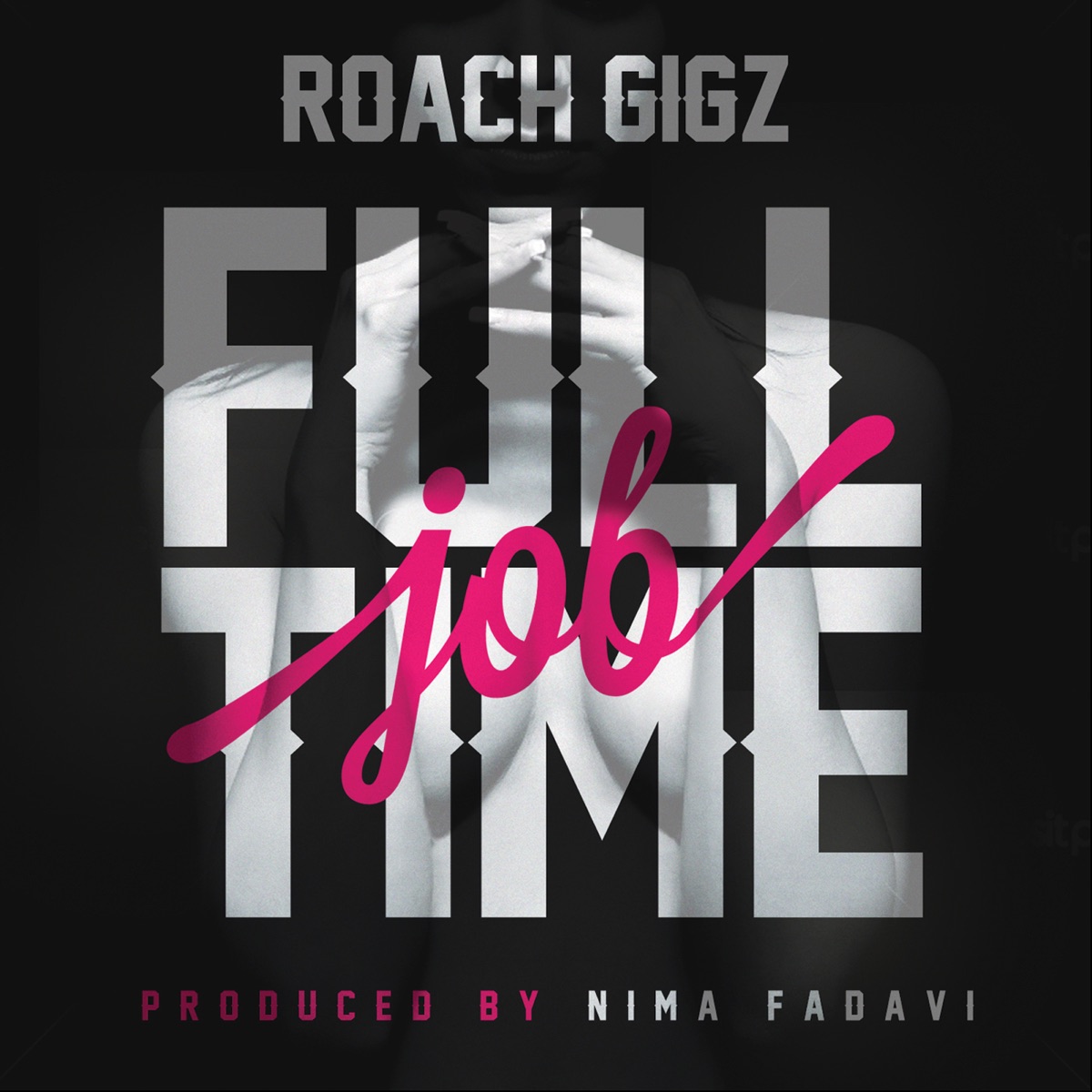Full Time Job - Single by Roach Gigz & Nima Fadavi album cover