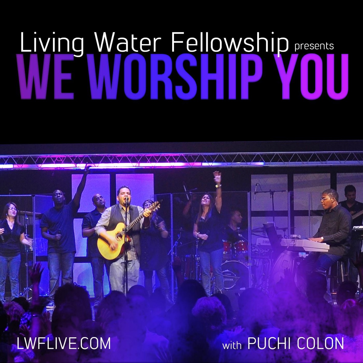 We Worship You (Live) [feat. Puchi Colon] by Living Water Fellowship album cover