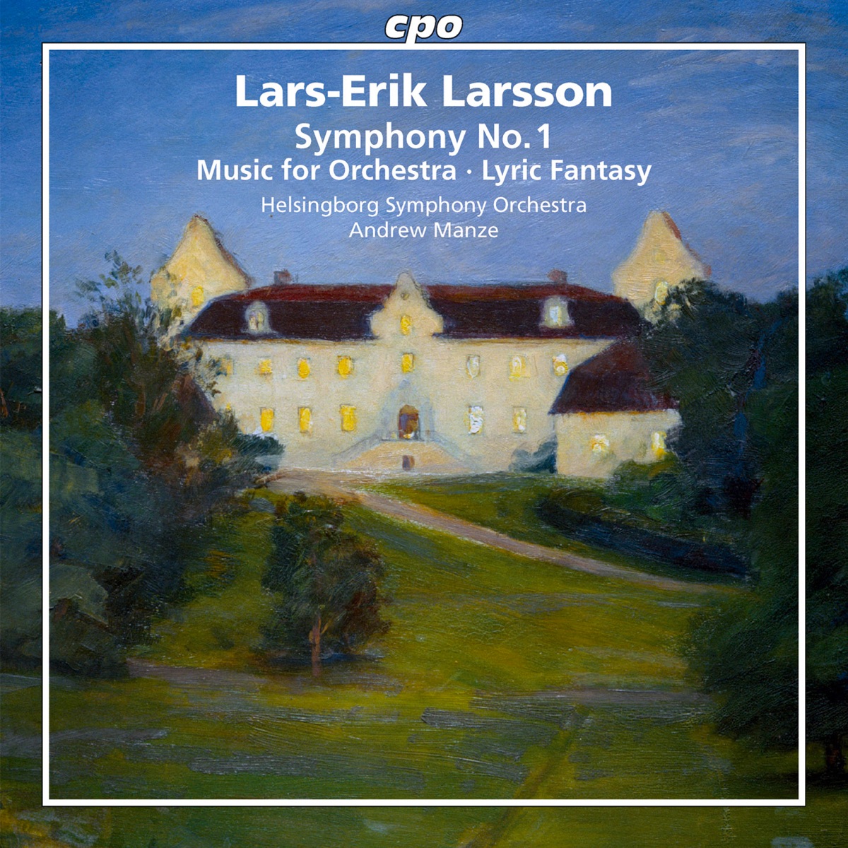 Larsson: Orchestral Works, Vol. 1 by Helsingborg Symphony Orchestra & Andrew Manze album cover