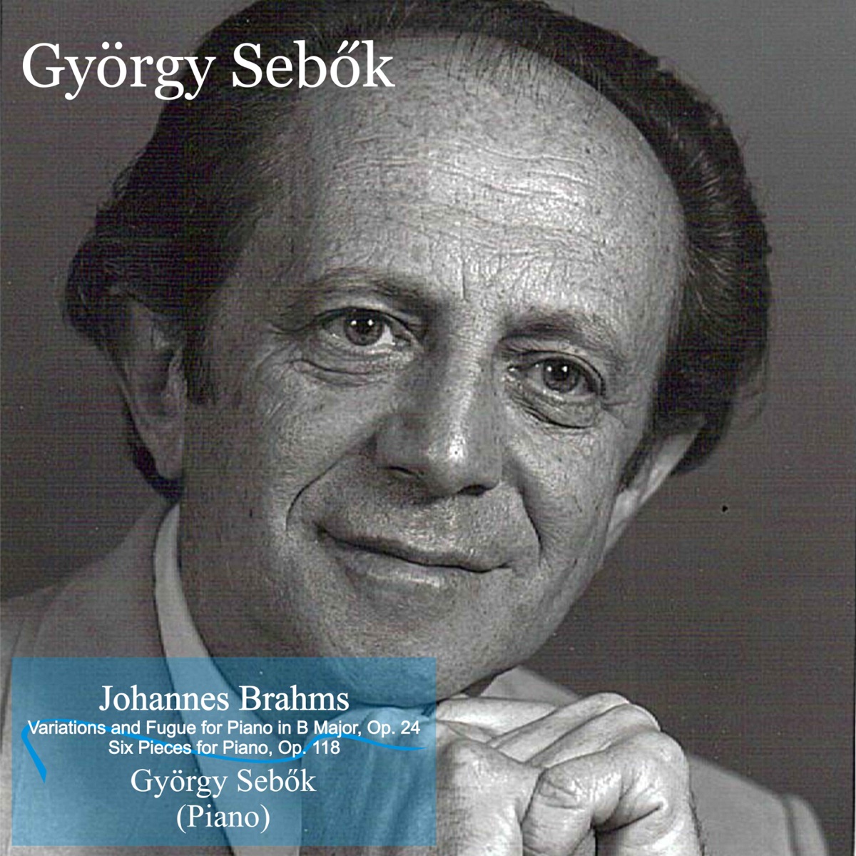 Brahms: Variations and Fugue for Piano in B Major, Op. 24 - Six Pieces for Piano, Op. 118 by György Sebök album cover
