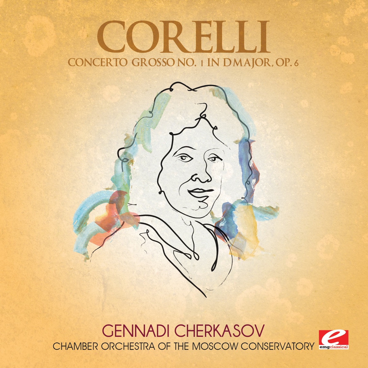 Corelli: Concerto Grosso No. 1 in D Major, Op. 6 (Remastered) by Chamber Orchestra of the Moscow Conservatory & Gennadi Cherkasov album cover