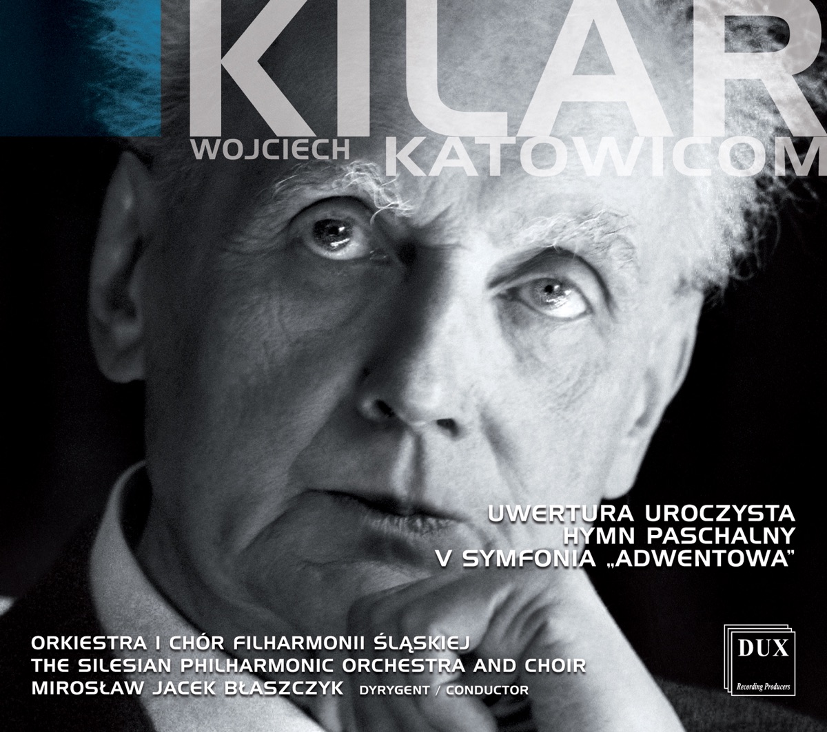 Kilar: Uwertura uroczysta - Hymn paschalny - Symphony No. 5, "Adwentowa" by Silesian Philharmonic Orchestra & Miroslaw Jacek Blaszczyk album cover