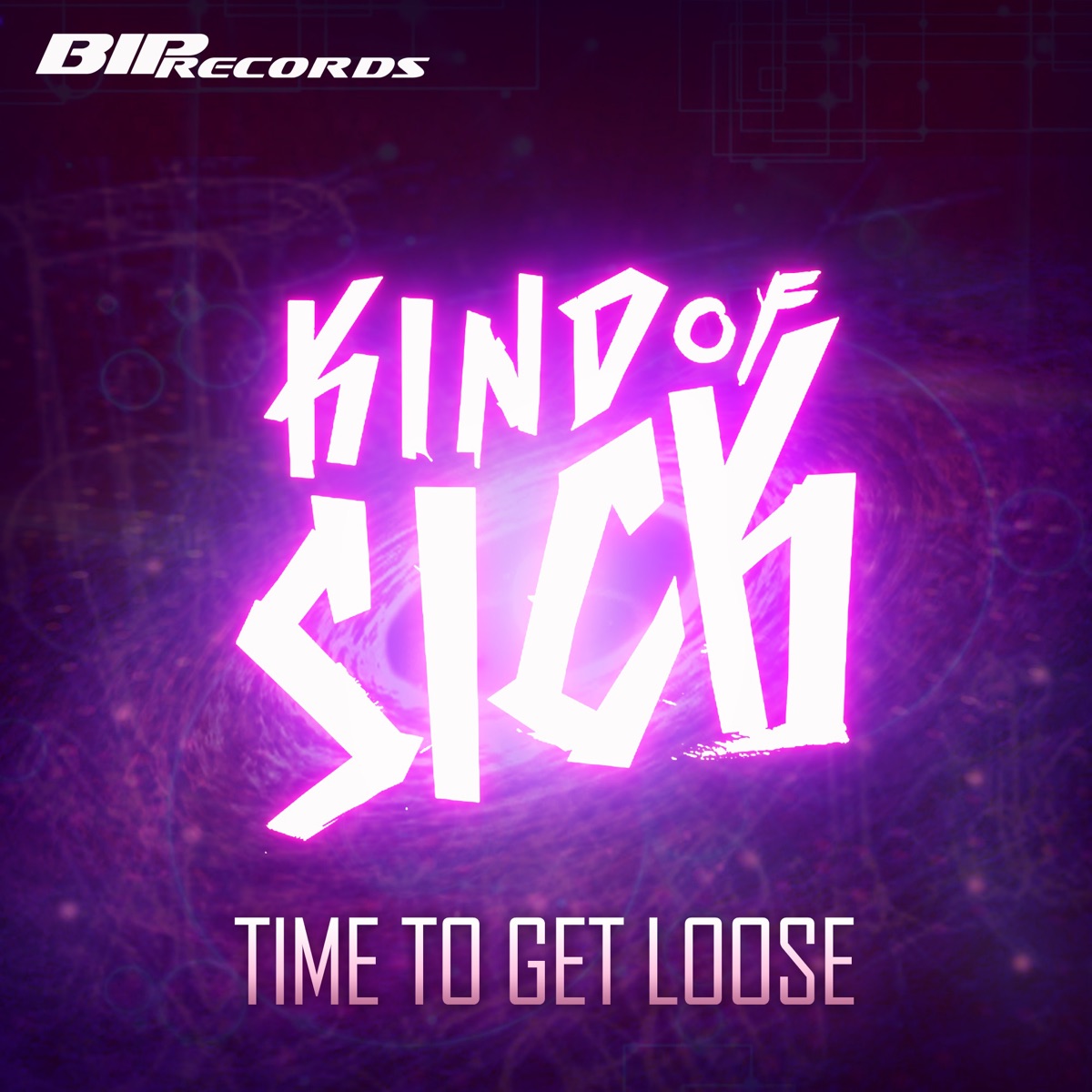 Time To Get Loose (Original Extended Mix) - Single by Kind of Sick album cover