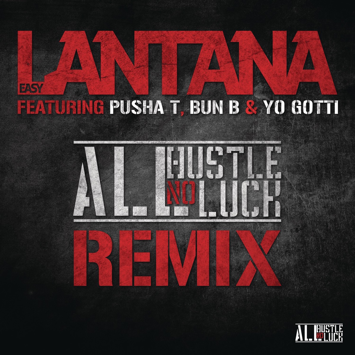 All Hustle, No Luck (feat. Pusha T, Bun B & Yo Gotti) [Remix] - Single by Easy Lantana album cover