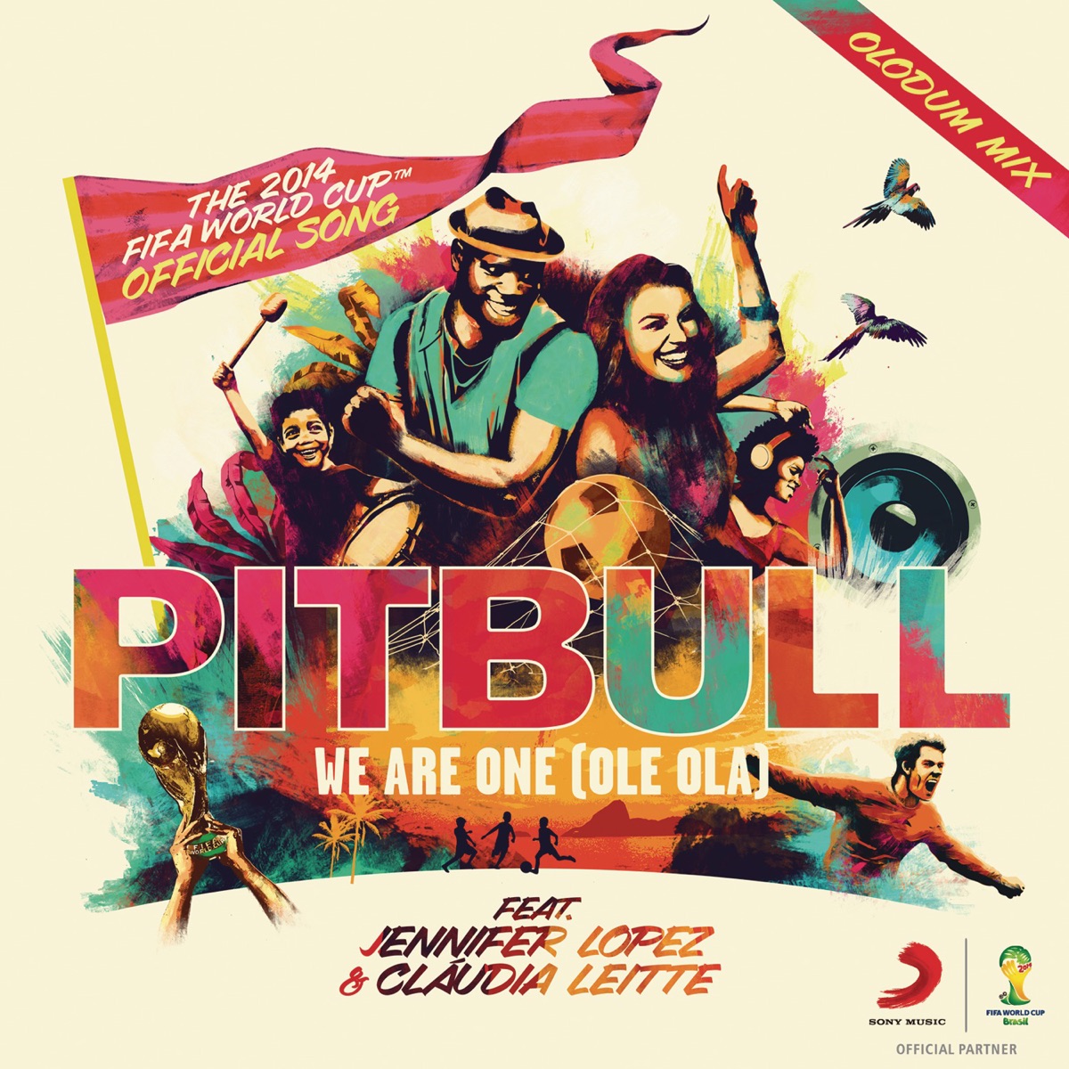 We Are One (Ole Ola) [The Official 2014 FIFA World Cup Song] [feat. Jennifer Lopez & Cláudia Leitte] [Olodum Mix] - Single by Pitbull album cover