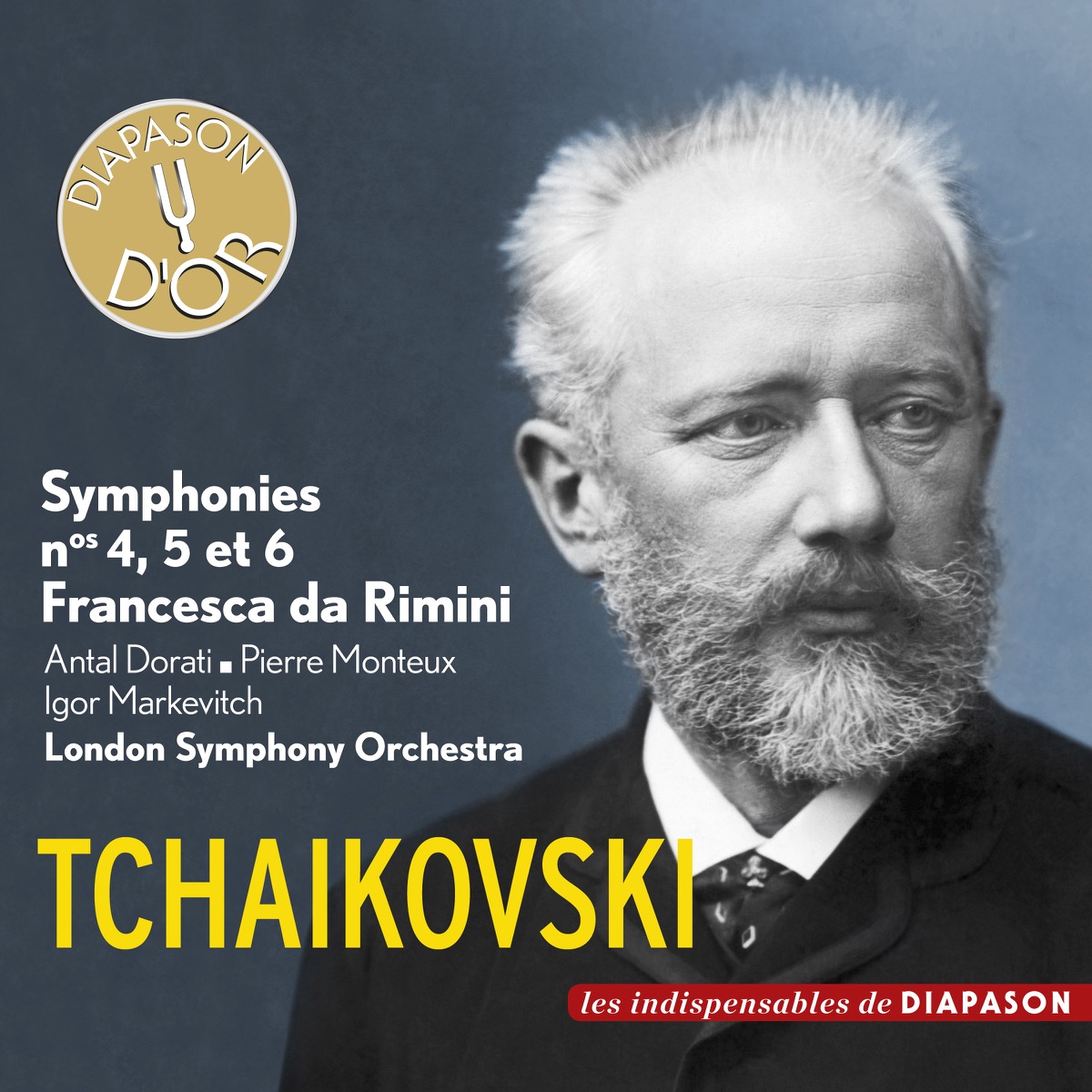 Tchaïkovski: Symphonies Nos. 4, 5 et 6 & Francesca da Rimini (Les indispensables de Diapason) by Pierre Monteux, Antal Doráti, London Symphony Orchestra & Igor Markevitch album cover