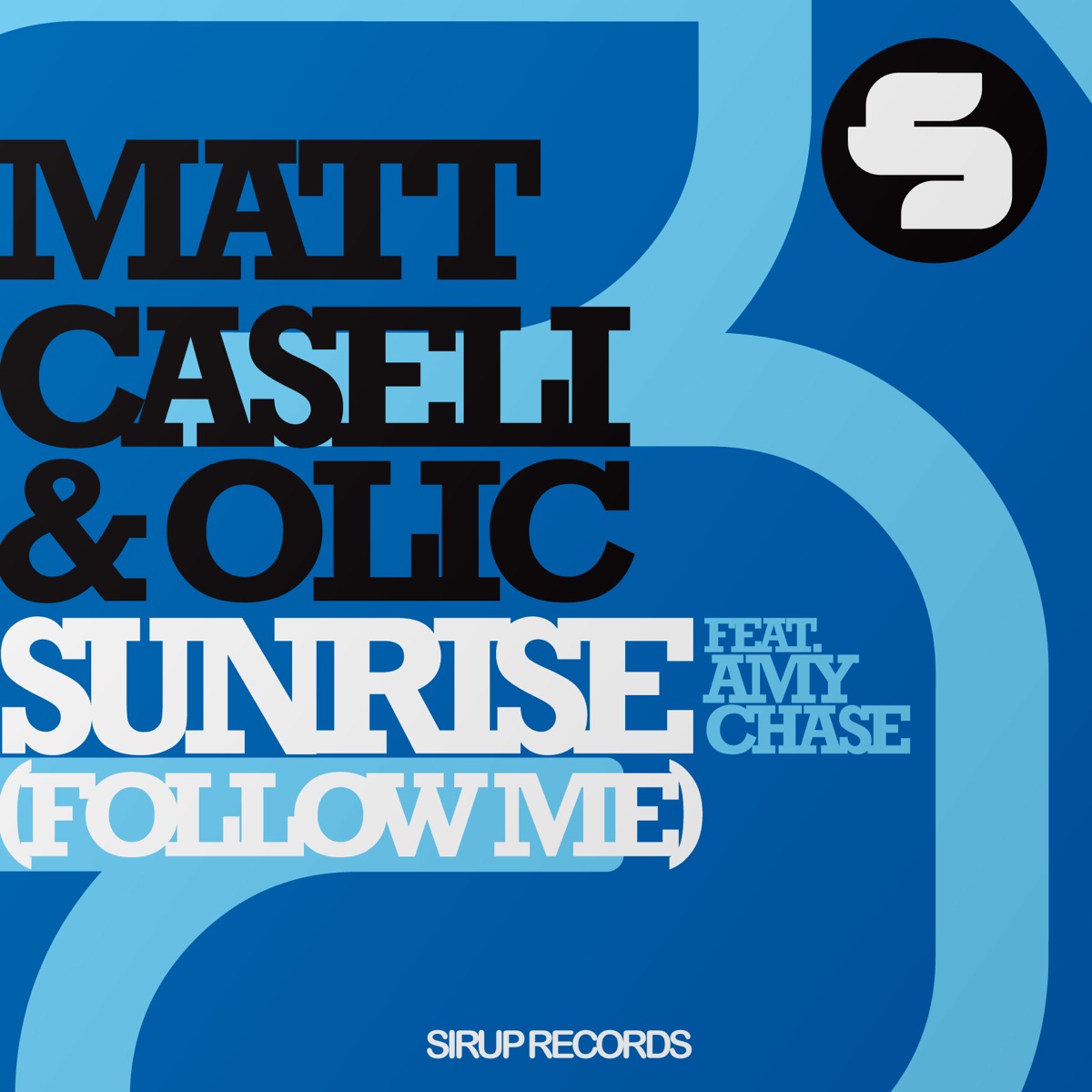 Sunrise (Follow Me) [Remixes] [feat. Amy Chase] - Single by Matt Caseli & OLIC album cover