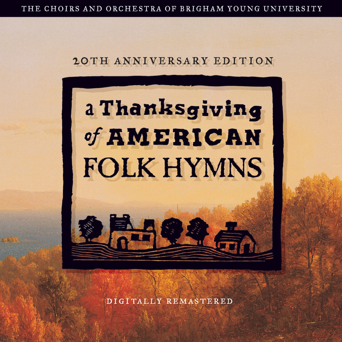 A Thanksgiving of American Folk Hymns (Remastered 20th Anniversary Edition) by BYU Philharmonic Orchestra & BYU Combined Choirs album cover