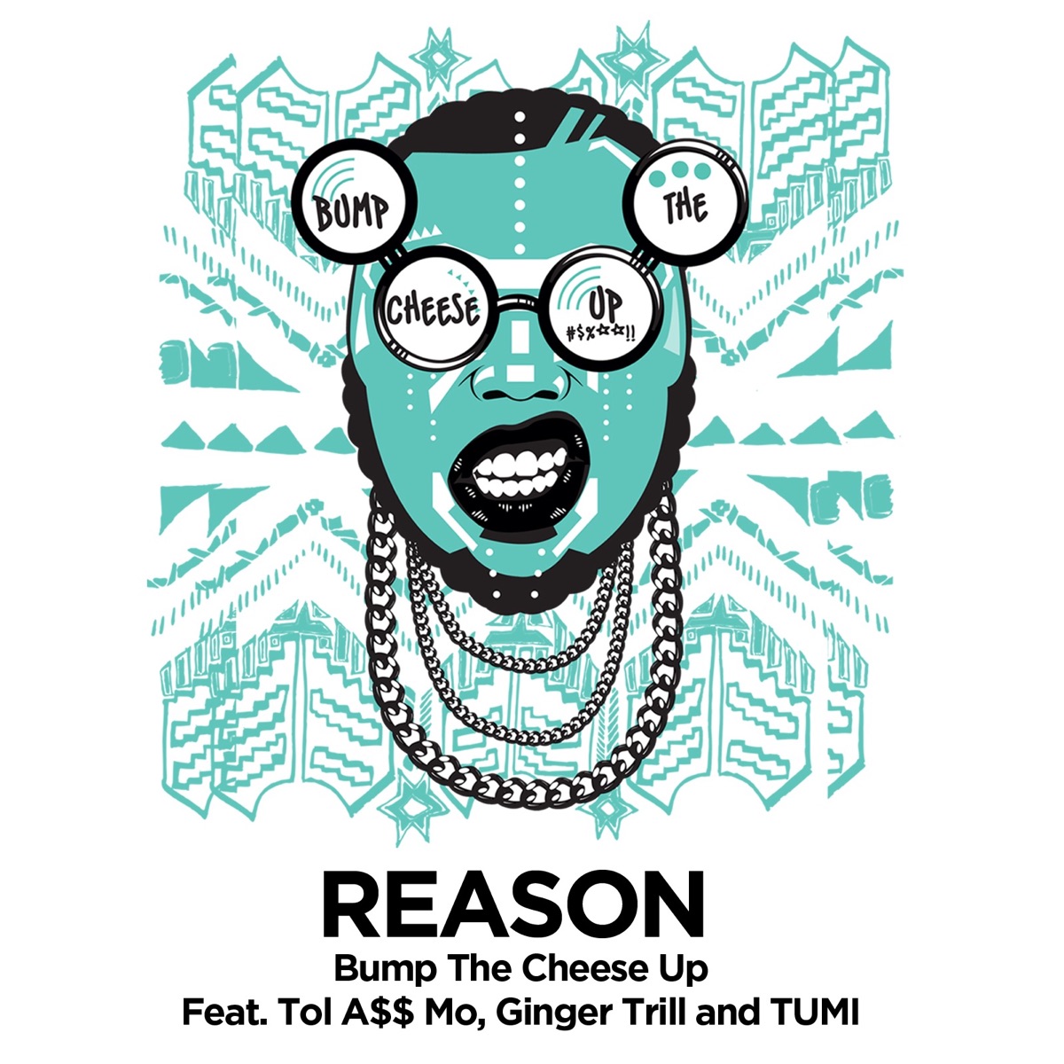 Bump the Cheese Up (feat. Tol a$$ Mo, Ginger Trill & Tumi) - Single by Reason album cover
