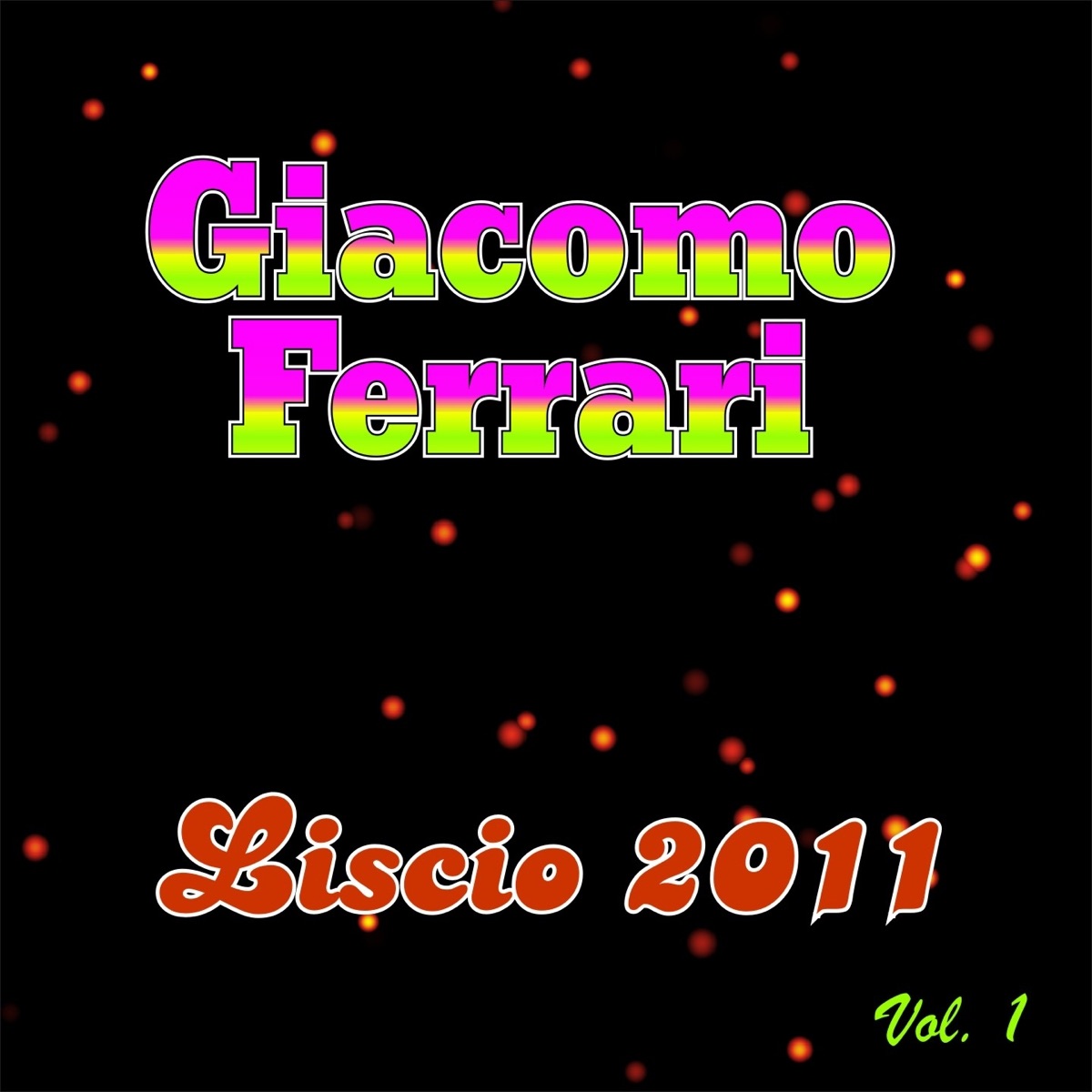 Liscio 2011, Vol. 1 by Giacomo Ferrari album cover