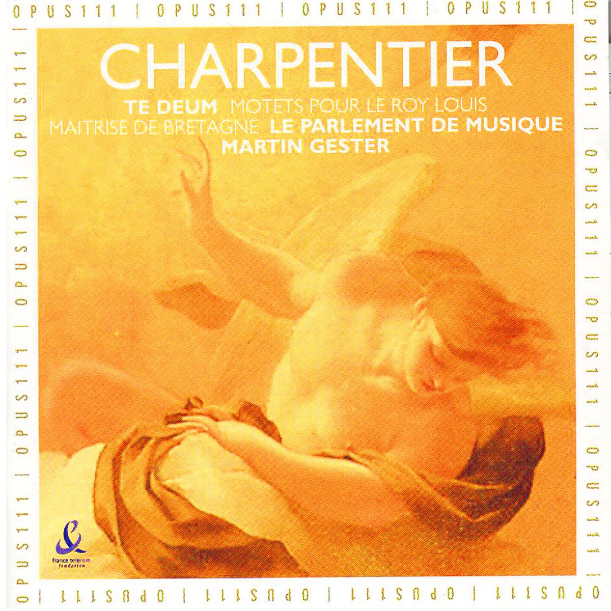 Charpentier: Te Deum & Motets pour le Roy Louis by Le Parlement de Musique, Martin Gester & Maîtrise de Bretagne album cover