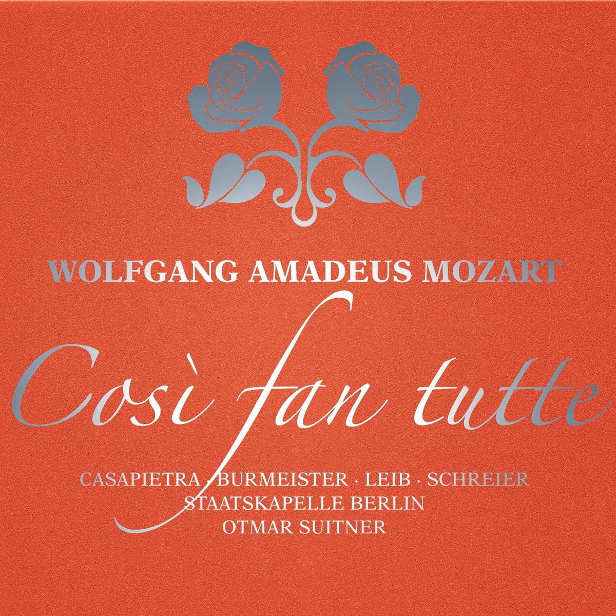 Mozart: Così fan tutte, K. 588 by Otmar Suitner, Staatskapelle Berlin, Peter Schreier, Theo Adam, Annelies Burmeister, Sylvia Geszty, Günther Leib, Celestina Casapietra, Joachim Freyer & Chor der Deutschen Staatsoper Berlin album cover