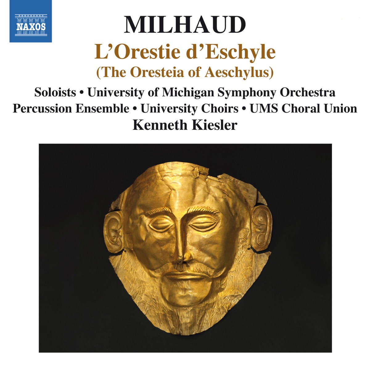 Milhaud: L'Orestie d'Eschyle by Kenneth Kiesler, Sidney Outlaw, Lori Phillips, Brenda Rae, University of Michigan Chamber Choir, University of Michigan Orpheus Singers, University of Michigan Percussion Ensemble, University of Michigan University Choir, University of Michigan Symphony Orchestra, Sophie Delphis, Julianna Di Giacomo, Kristin Eder, Dan Kempson, Jennifer Lane, Michigan University Musical Society Choral Union & Tamara Mumford album cover