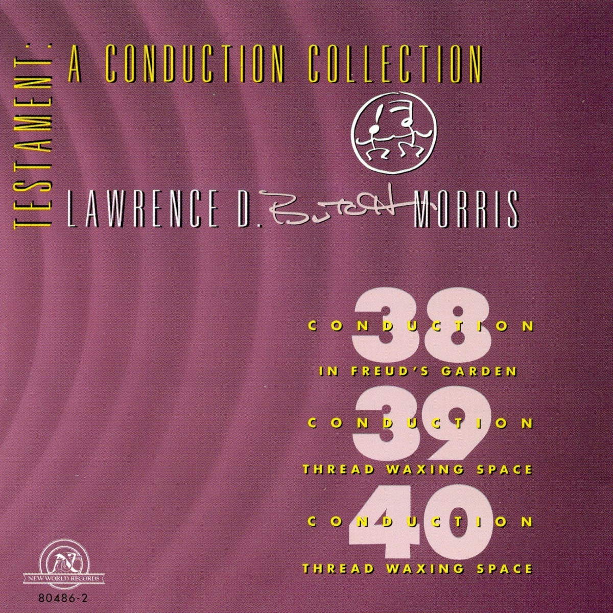 Testament: A Conduction Collection/Conductions #38, #39, #40 by Lawrence D. "Butch" Morris album cover
