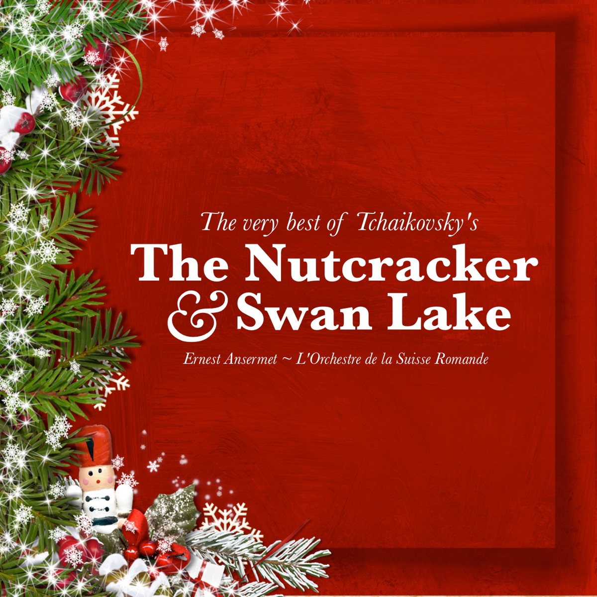 The Very Best of Tchaikovsky's The Nutcracker and Swan Lake by Orchestre de la Suisse Romande & Ernest Ansermet album cover