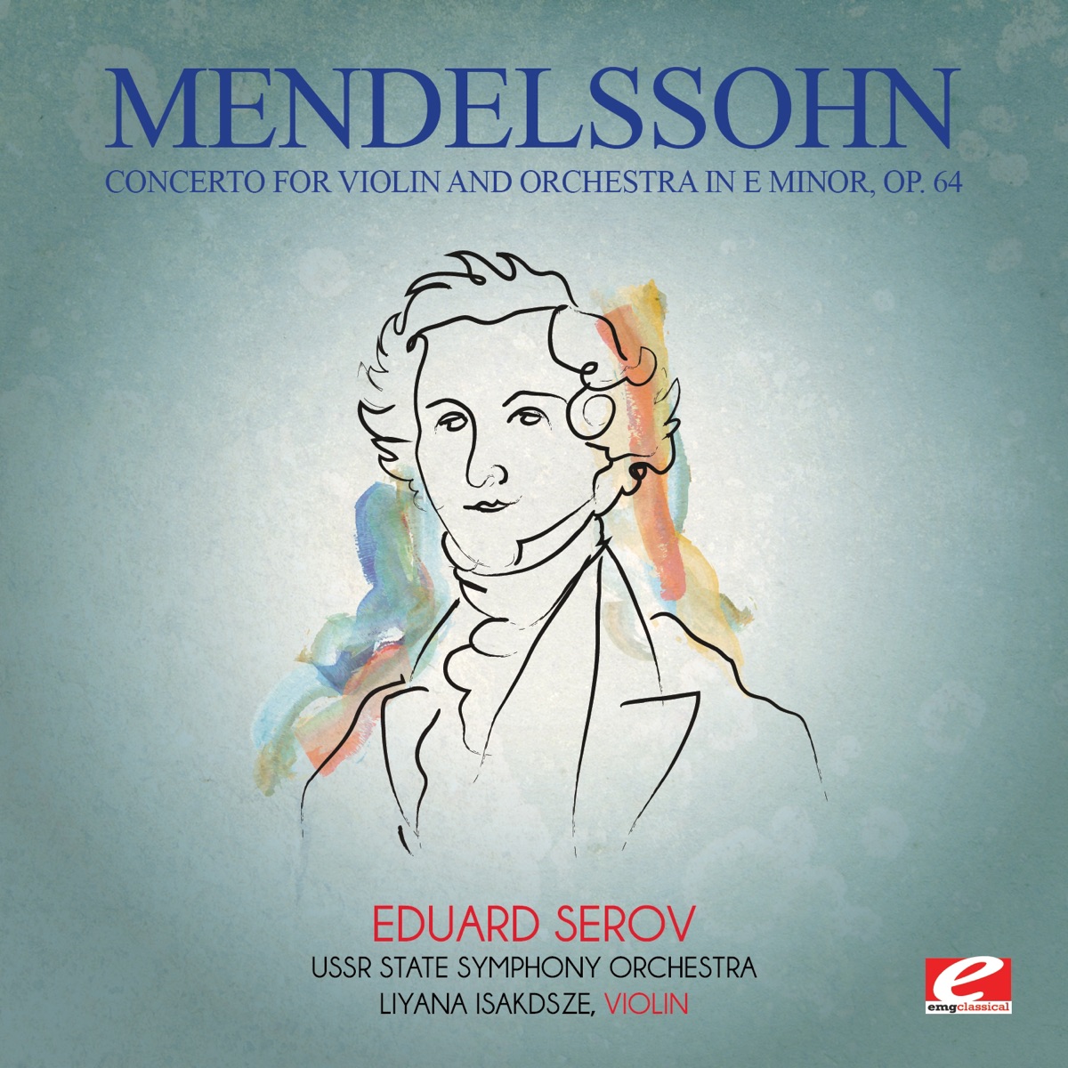 Mendelssohn: Concerto for Violin and Orchestra in E Minor, Op. 64 (Remastered) - EP by USSR State Symphony Orchestra, Liyana Isakdsze & Eduard Serov album cover