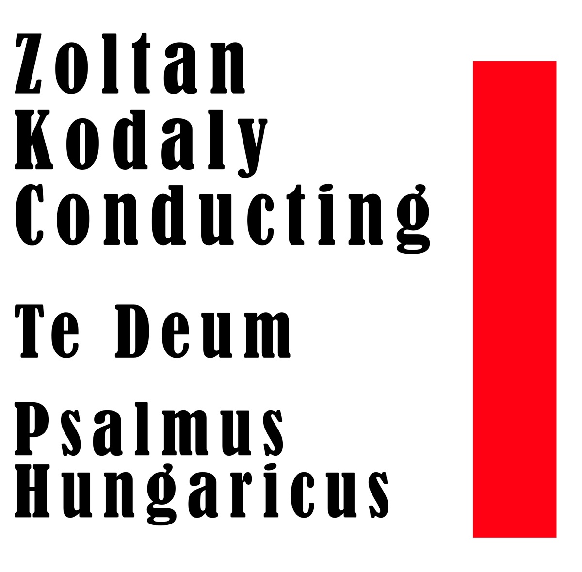 Zoltan Kodaly Conducting: Te Deum / Psalmus Hungaricus by The Hungarian Concert Orchestra, Budapest Chorus & Zoltán Kodály album cover