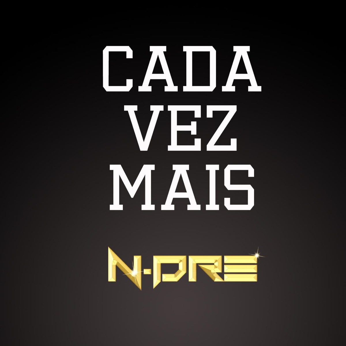 Cada Vez Mais - Single by N-Dre album cover