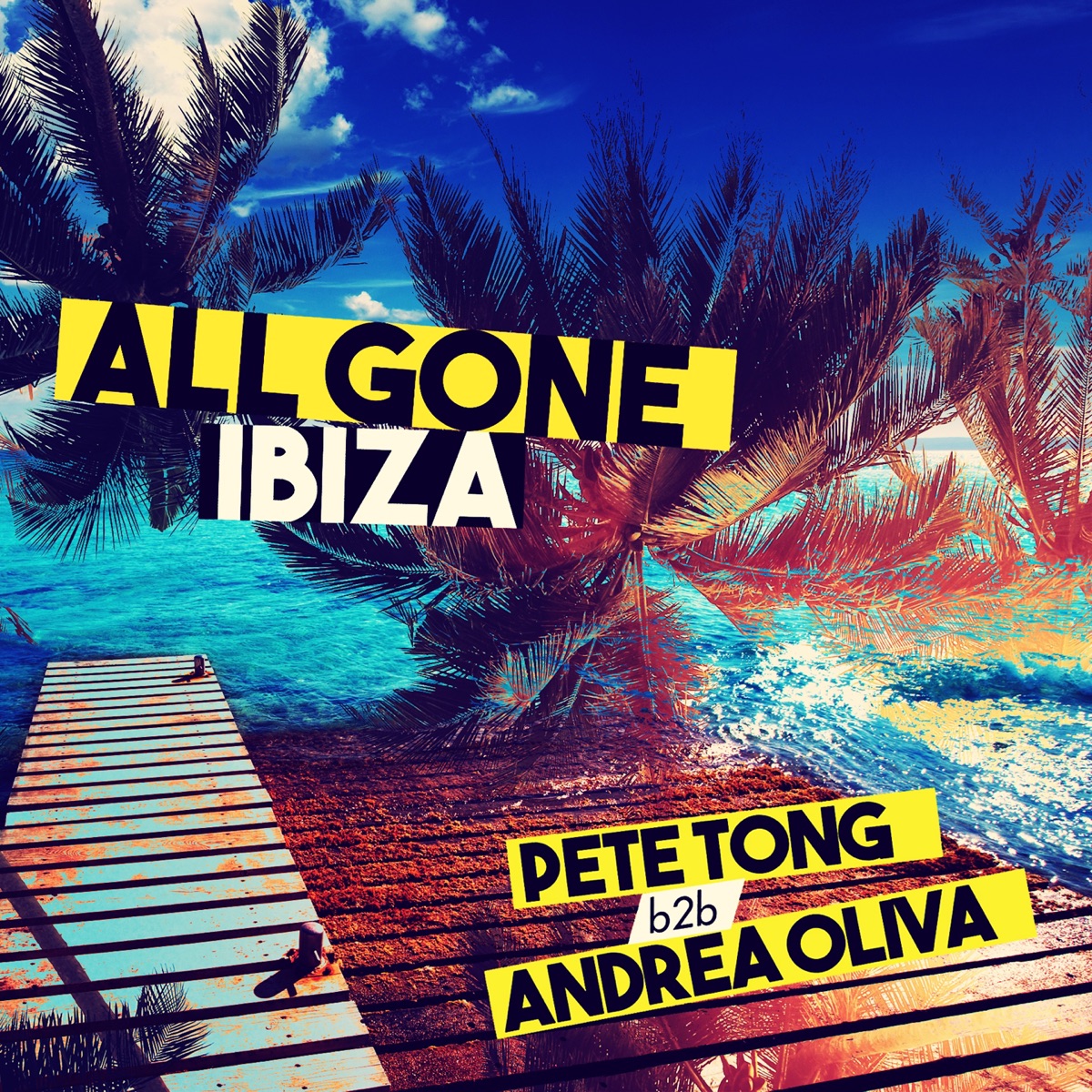 All Gone Ibiza: Pete Tong b2b Andrea Oliva by Pete Tong & Andrea Oliva album cover